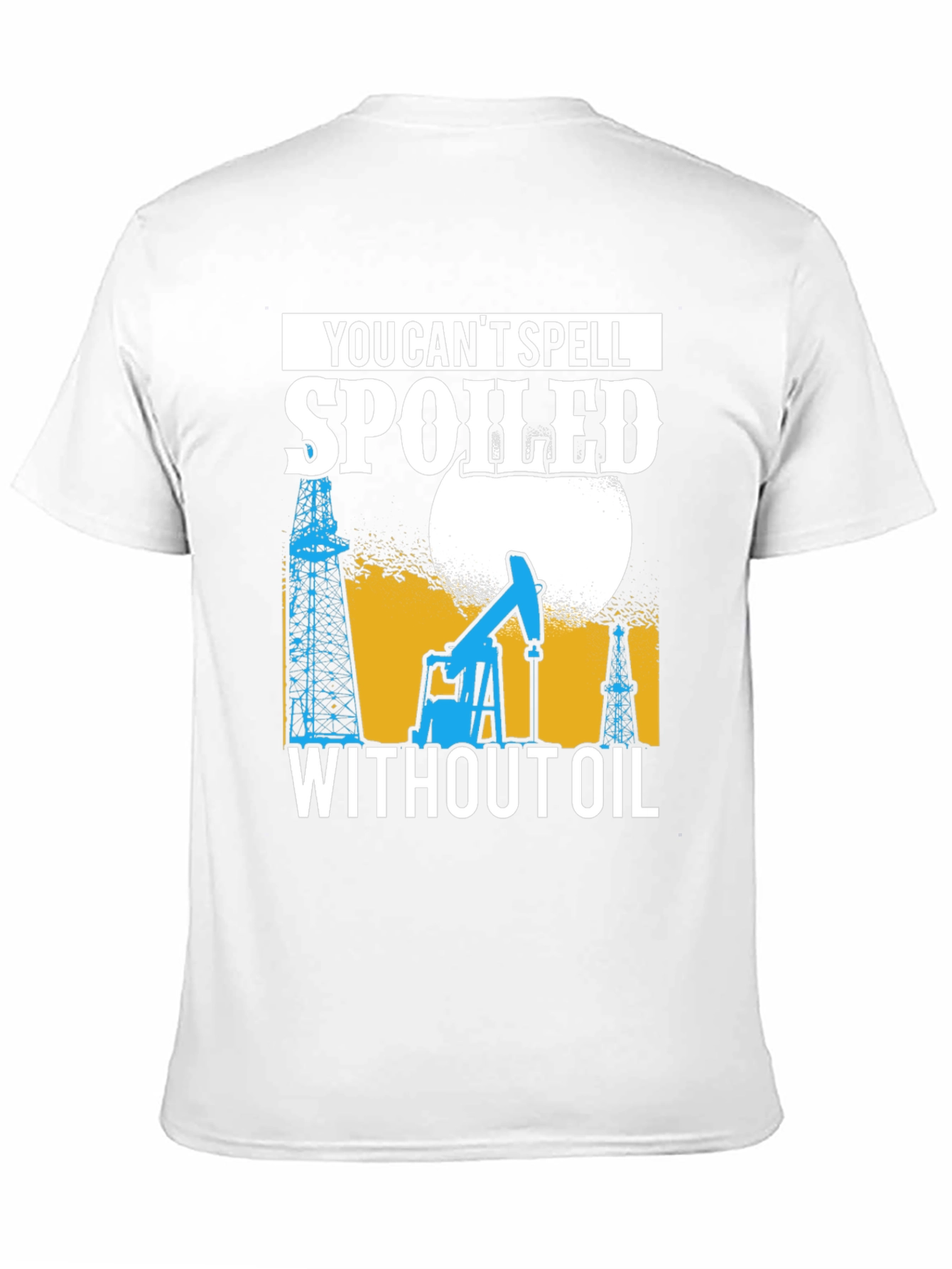 Spoiled Without Oil T-Shirt