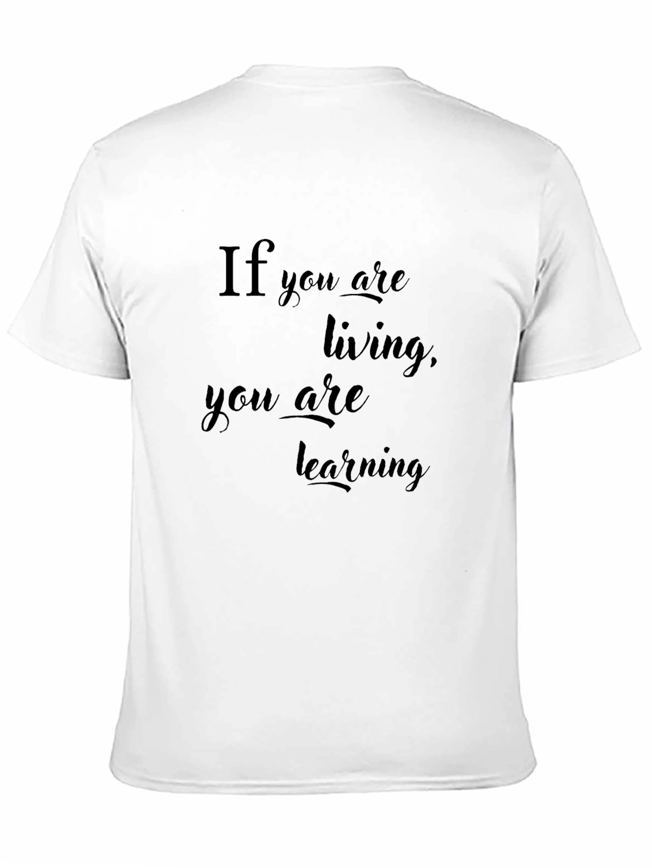 If You Are Living You Are Learning Graphic Tee