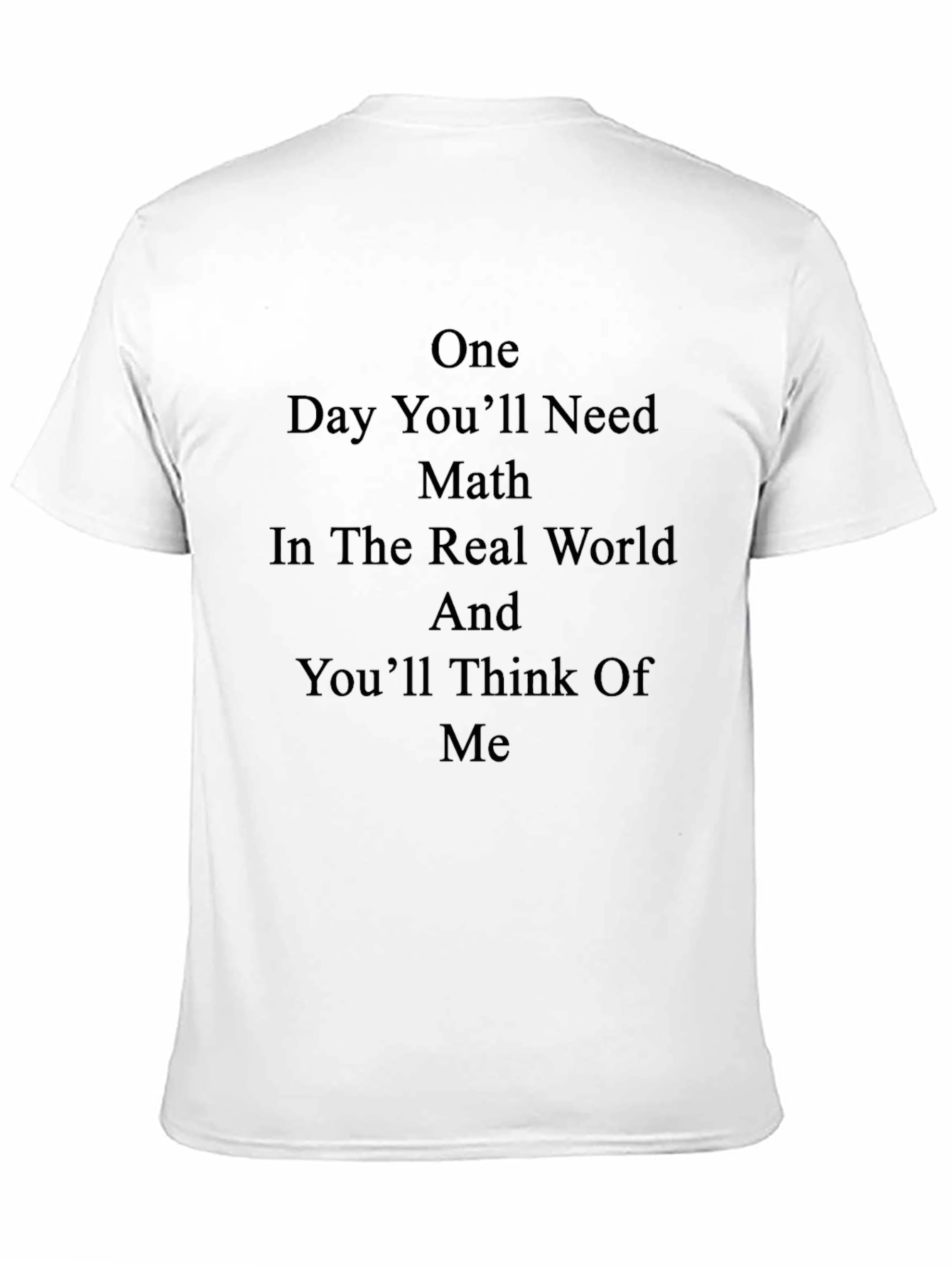 One Day Youll Need Math T-Shirt