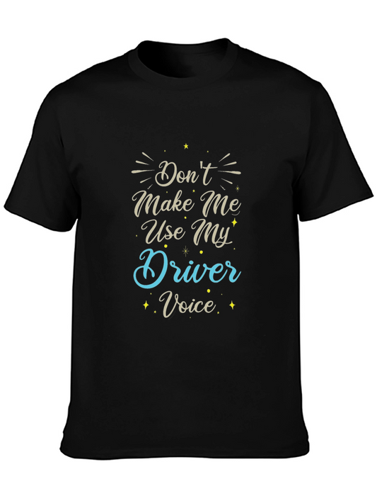 Dont Make Me Use My Driver Voice Black T-Shirt