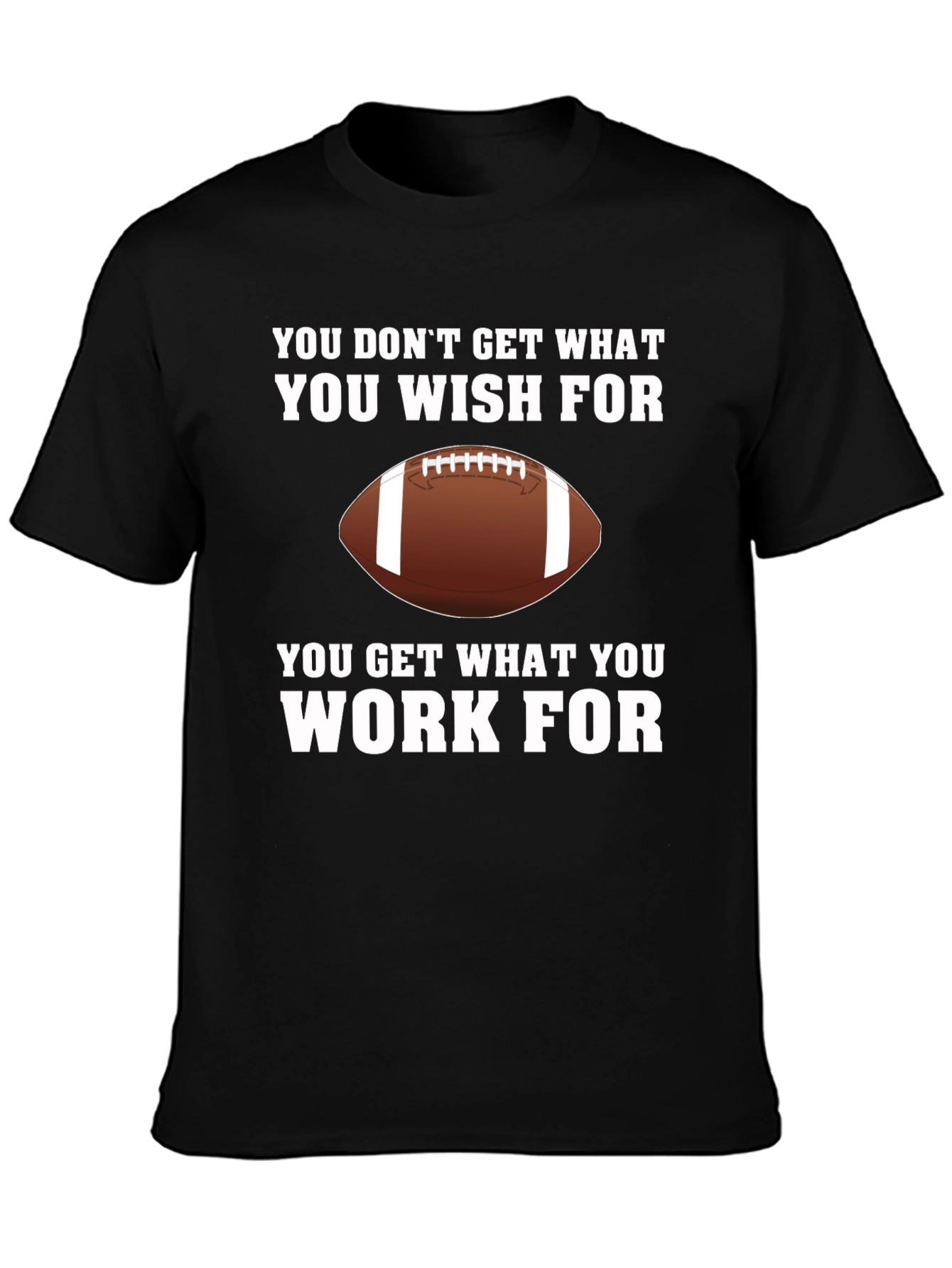 Work For It Football T-Shirt