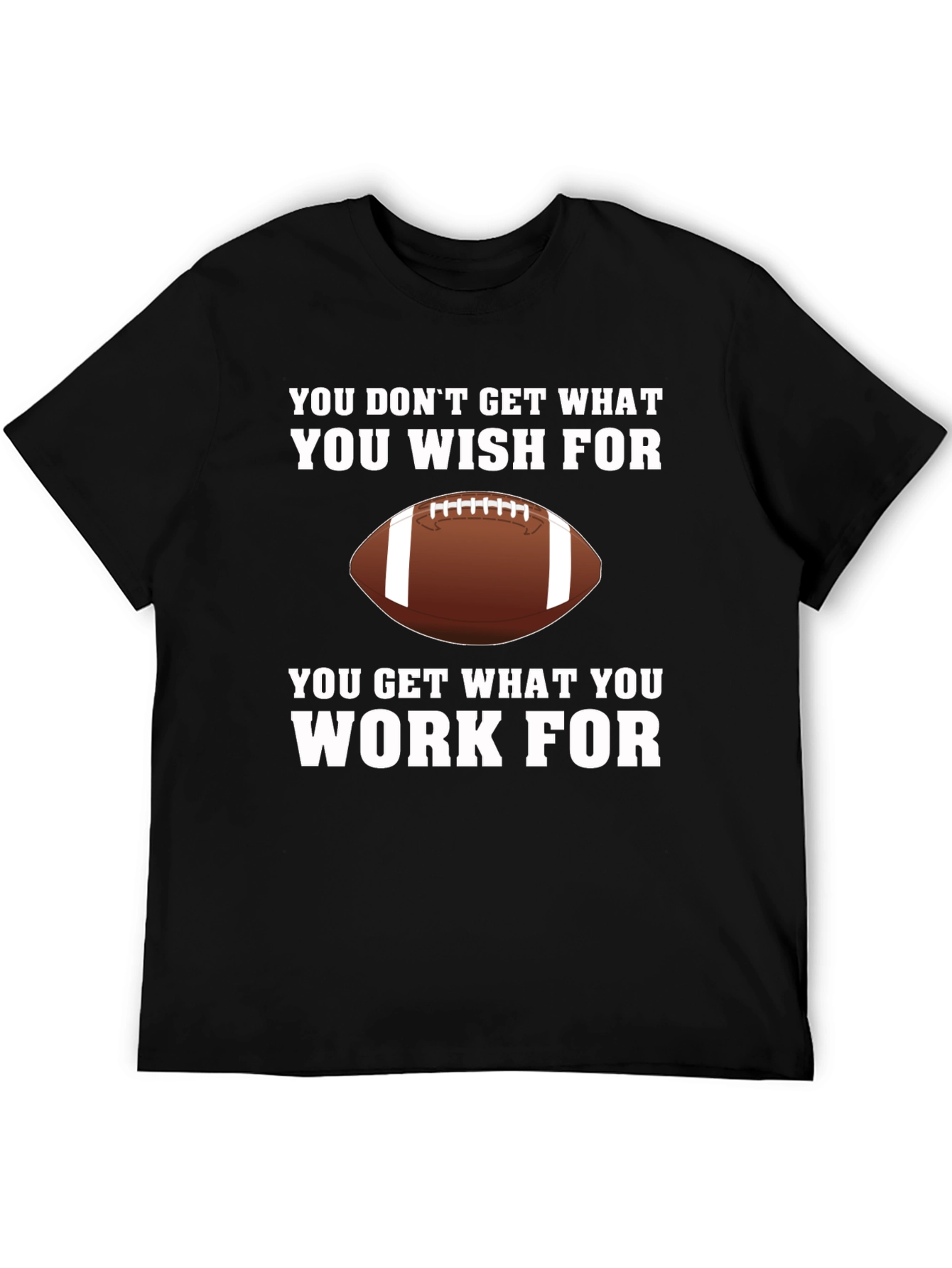 Work For It Football T-Shirt
