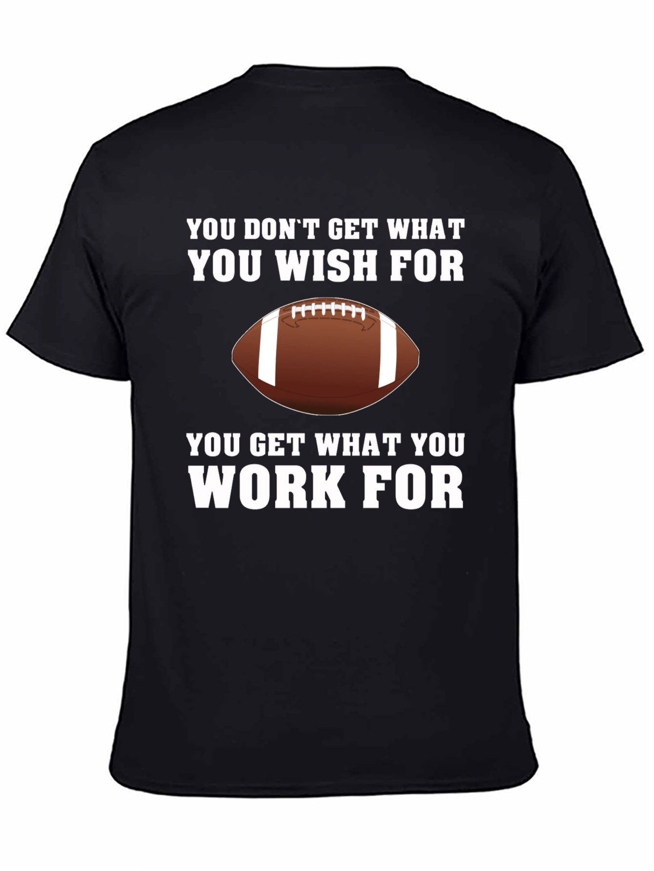 Work For It Football T-Shirt