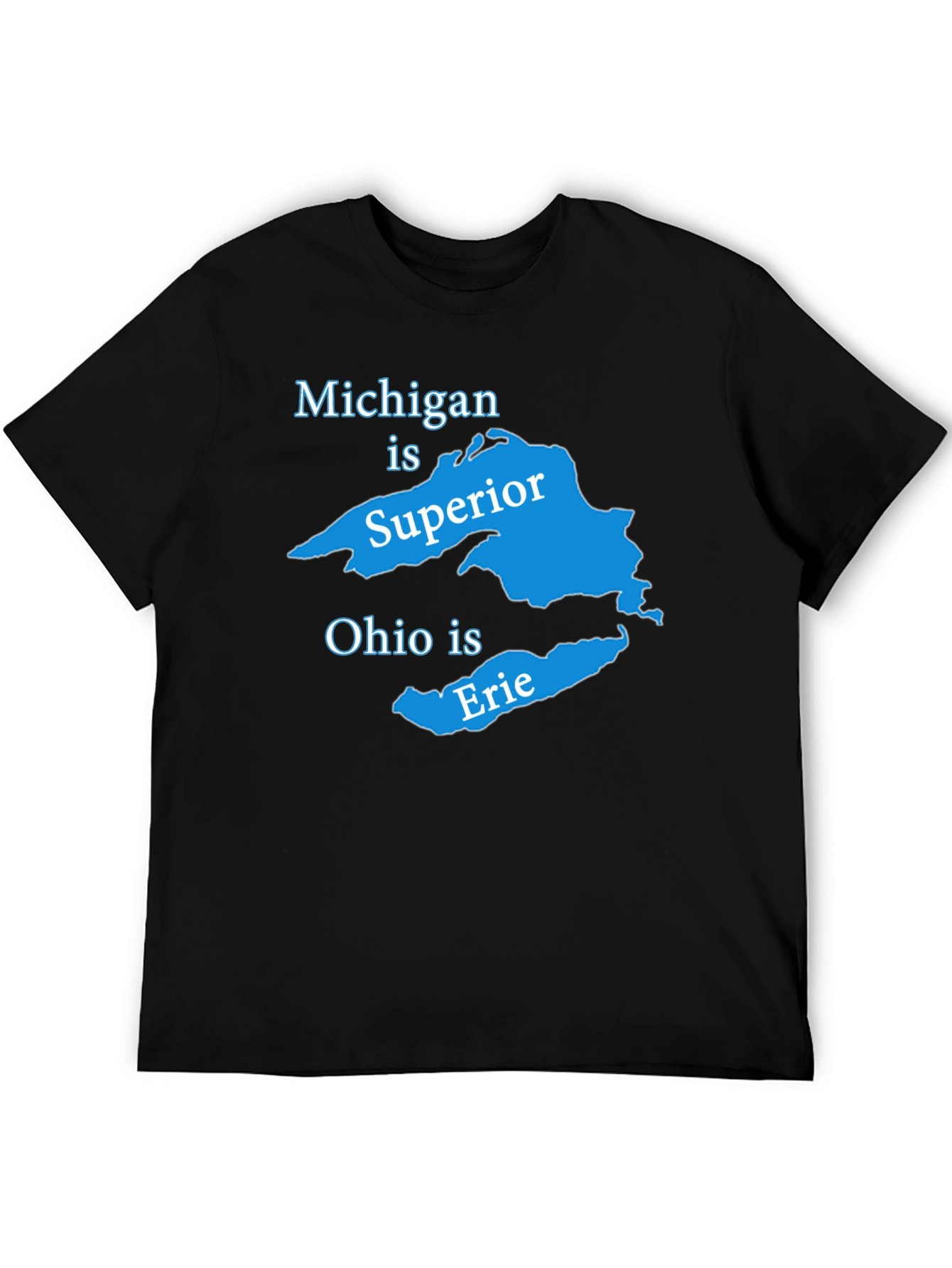Michigan is Superior Ohio is Erie Graphic Tee