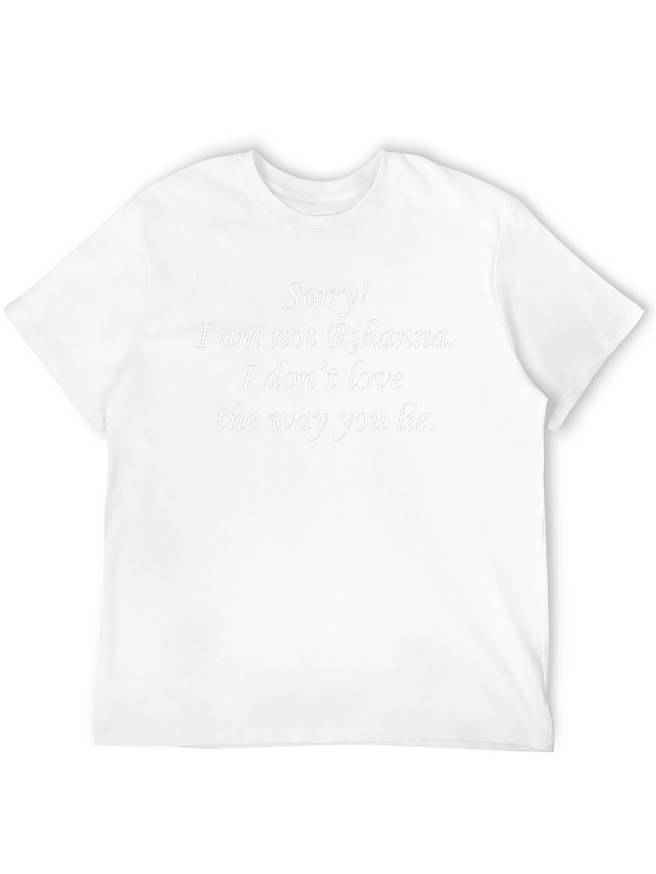 Sorry Not Rihanna T-Shirt - Funny Lyric Tee