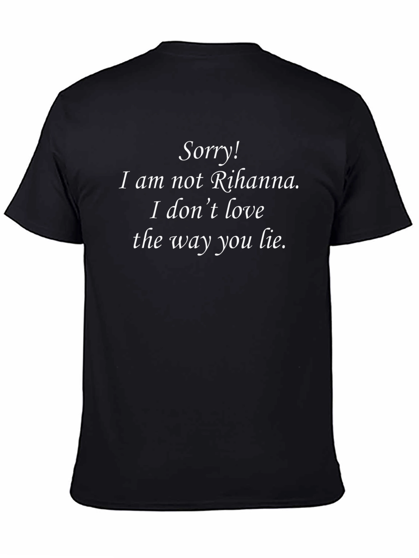 Sorry Not Rihanna T-Shirt - Funny Lyric Tee
