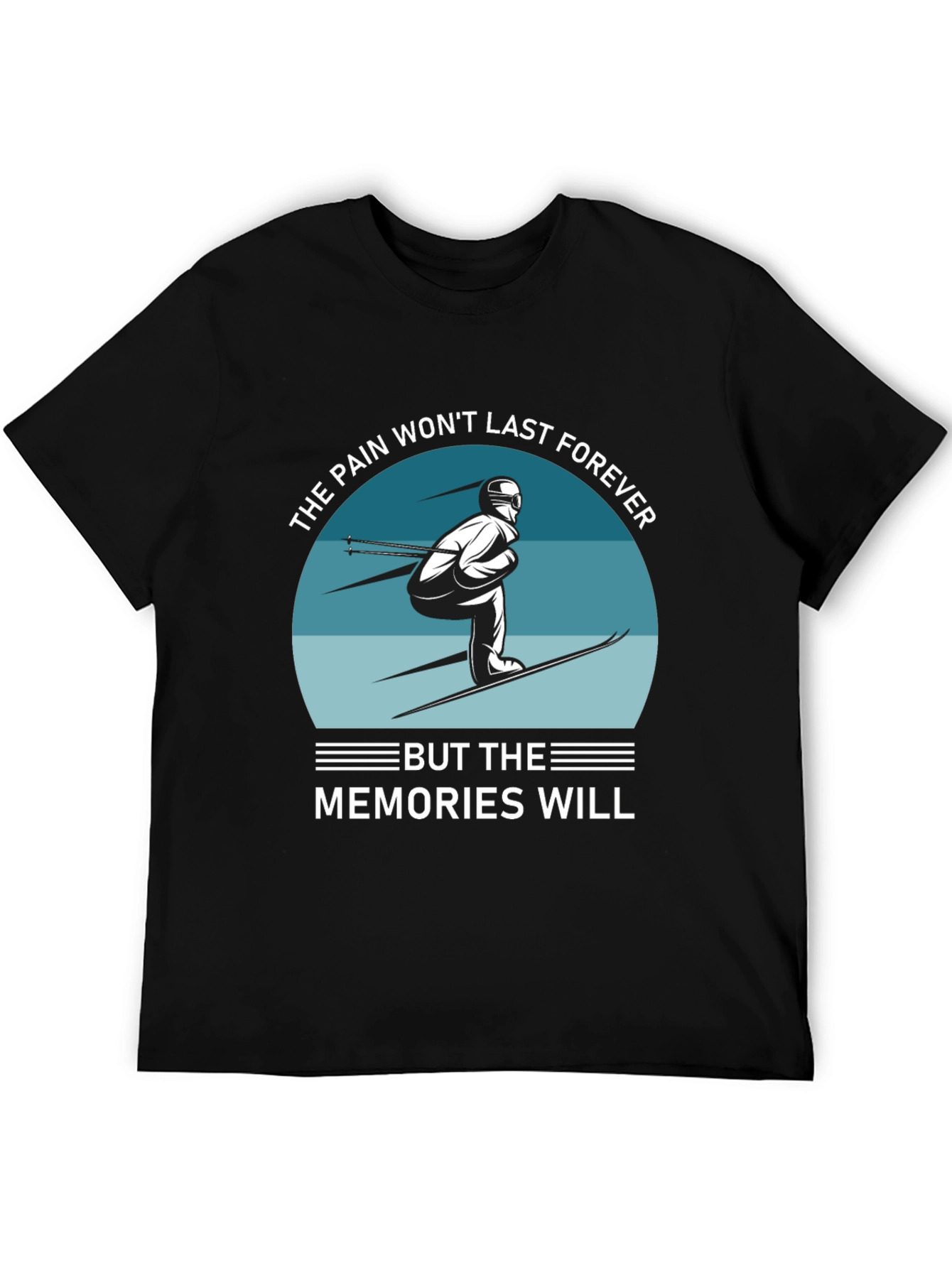 Skiing Memories Tee: Pain Wont Last Forever
