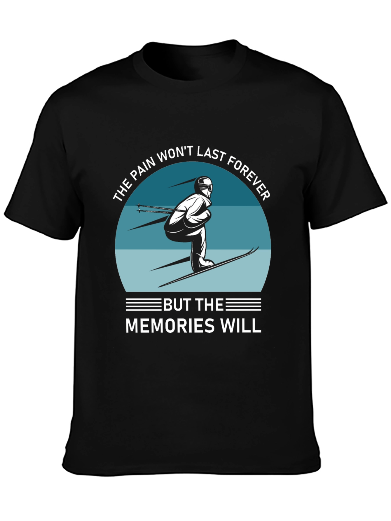 Skiing Memories Tee: Pain Wont Last Forever