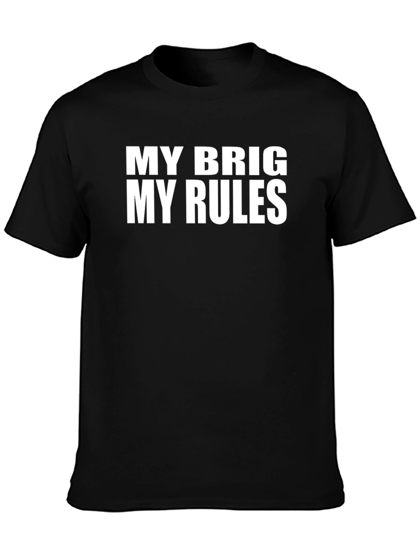 My Brig My Rules Funny Graphic Tee