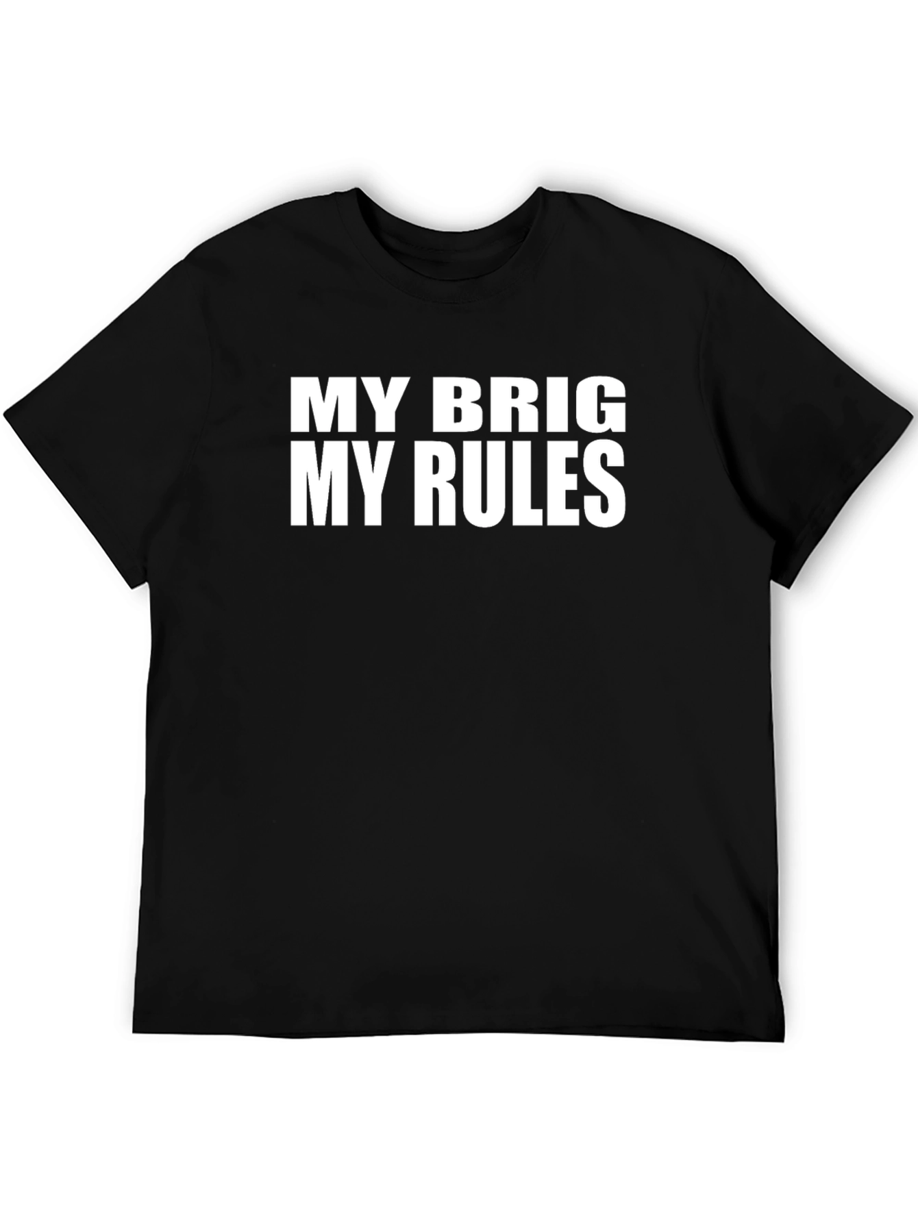 My Brig My Rules Funny Graphic Tee