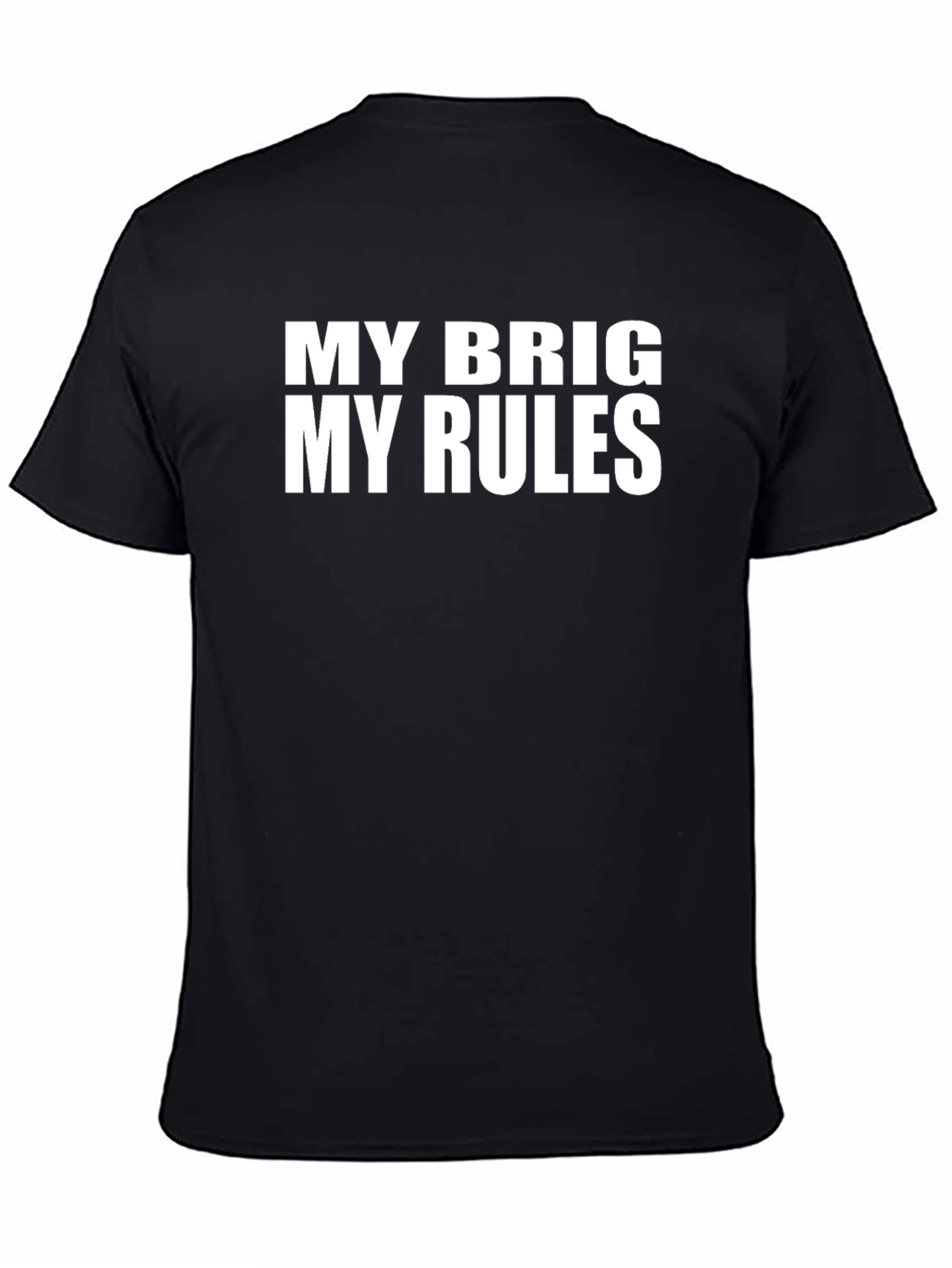 My Brig My Rules Funny Graphic Tee