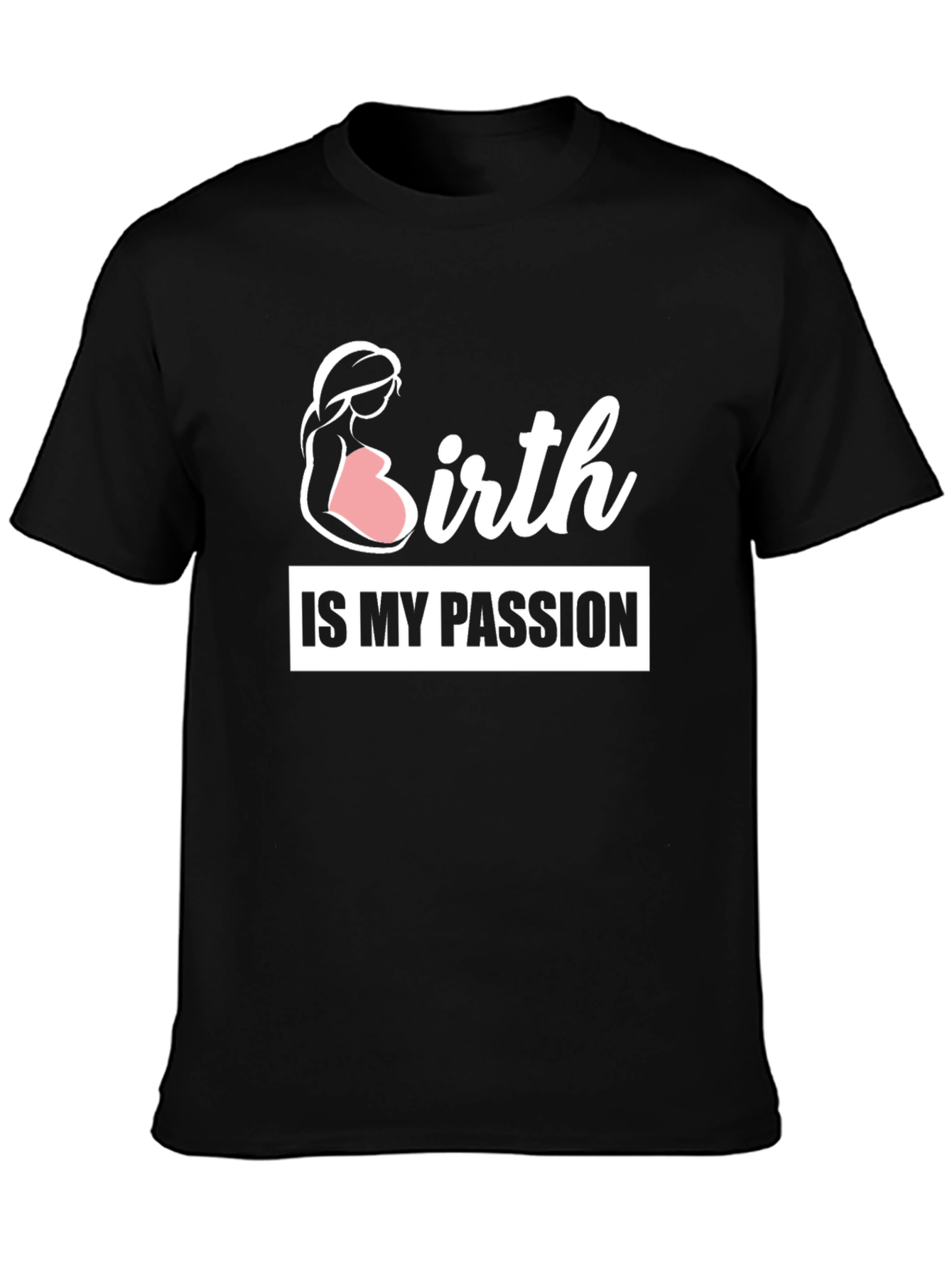 Birth is My Passion Black T-Shirt