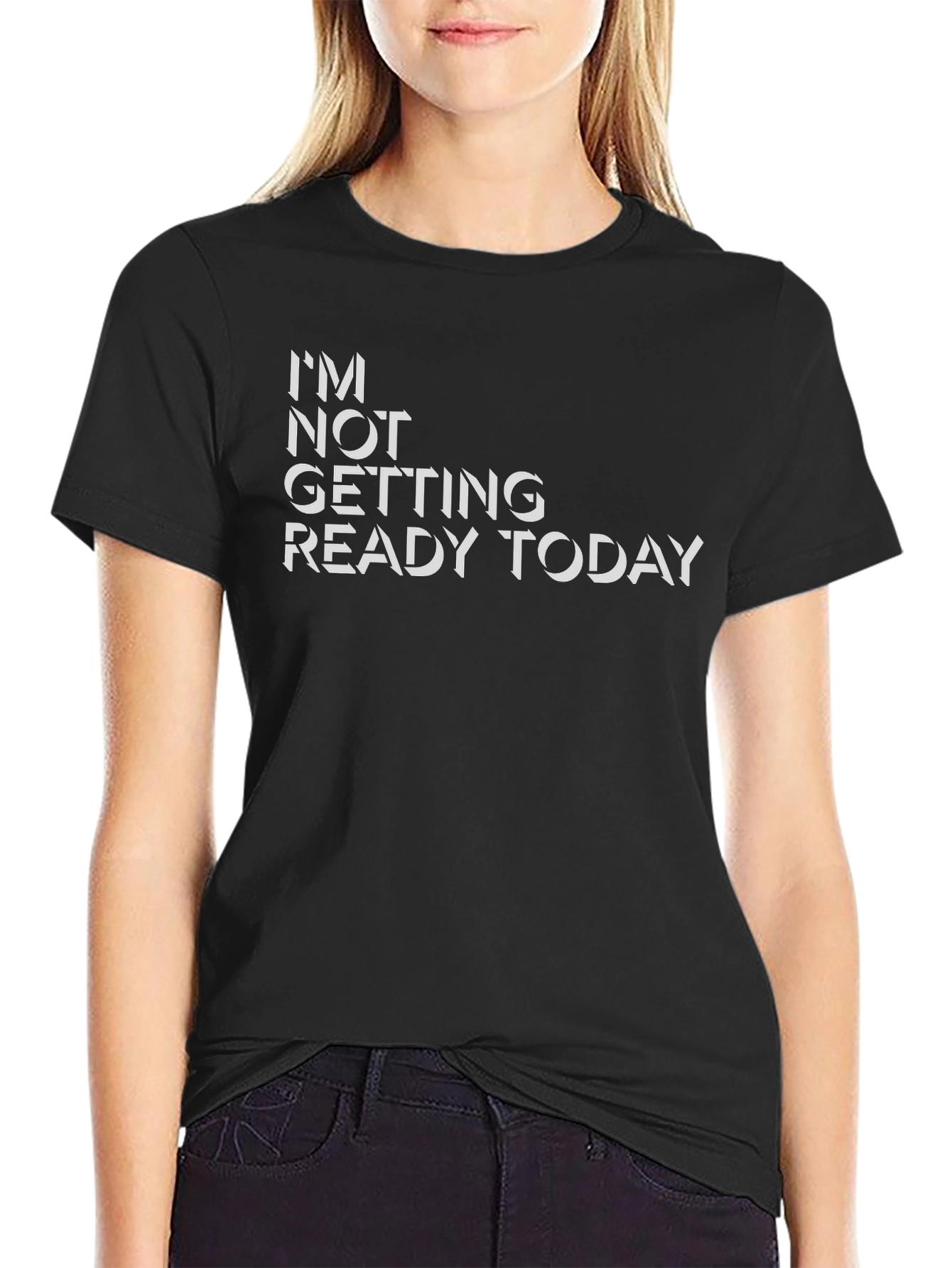 Im Not Getting Ready Today Black Graphic Tee