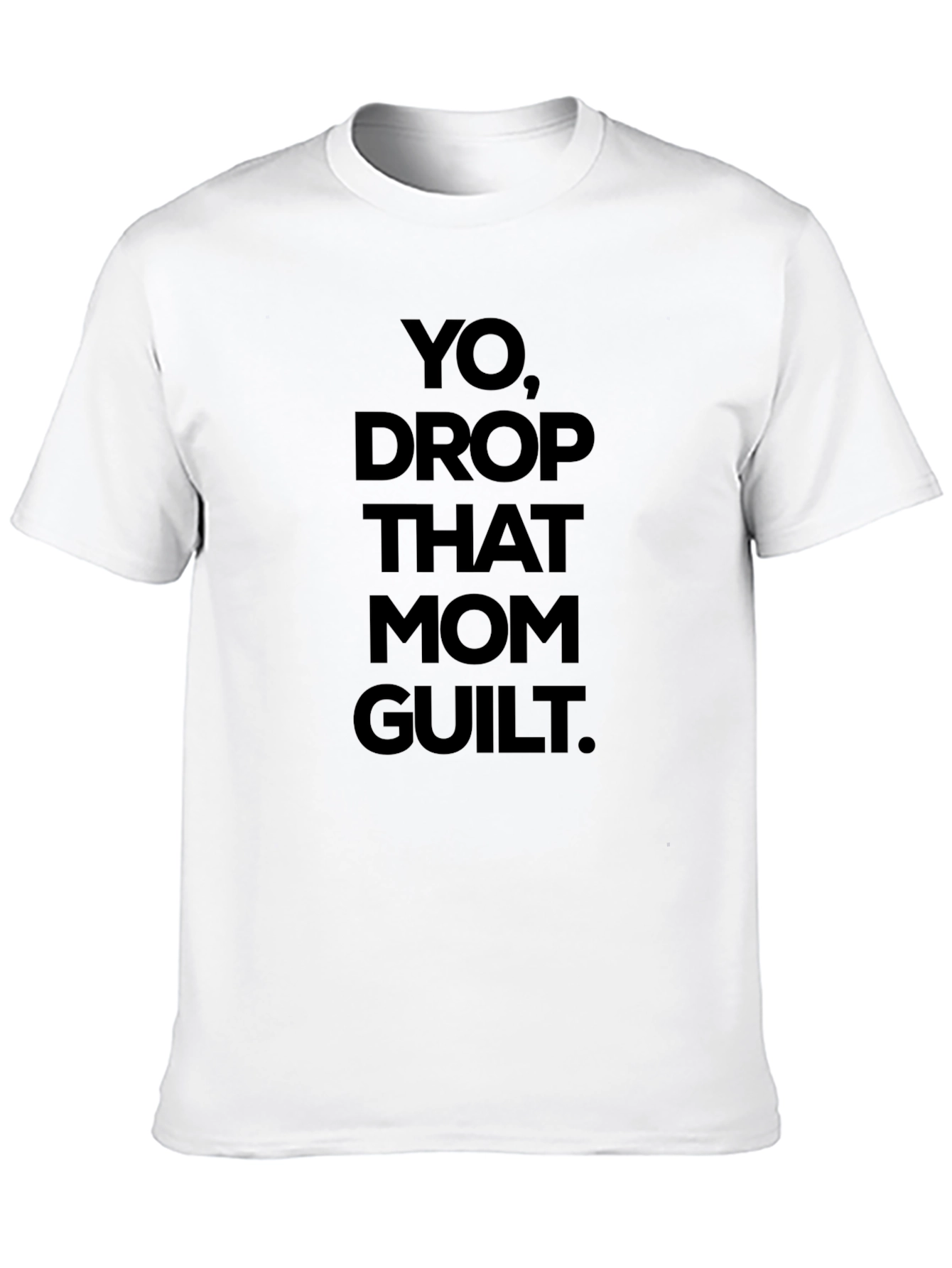 Yo Drop That Mom Guilt Graphic Tee