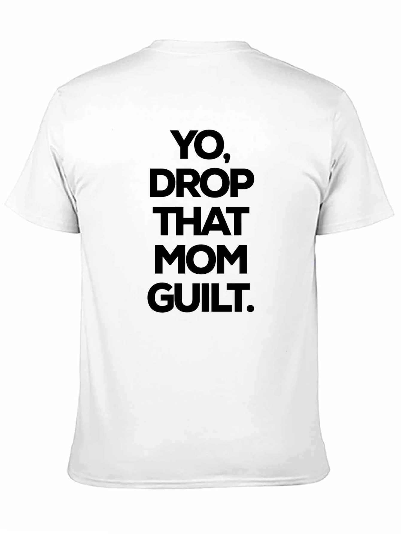 Yo Drop That Mom Guilt Graphic Tee
