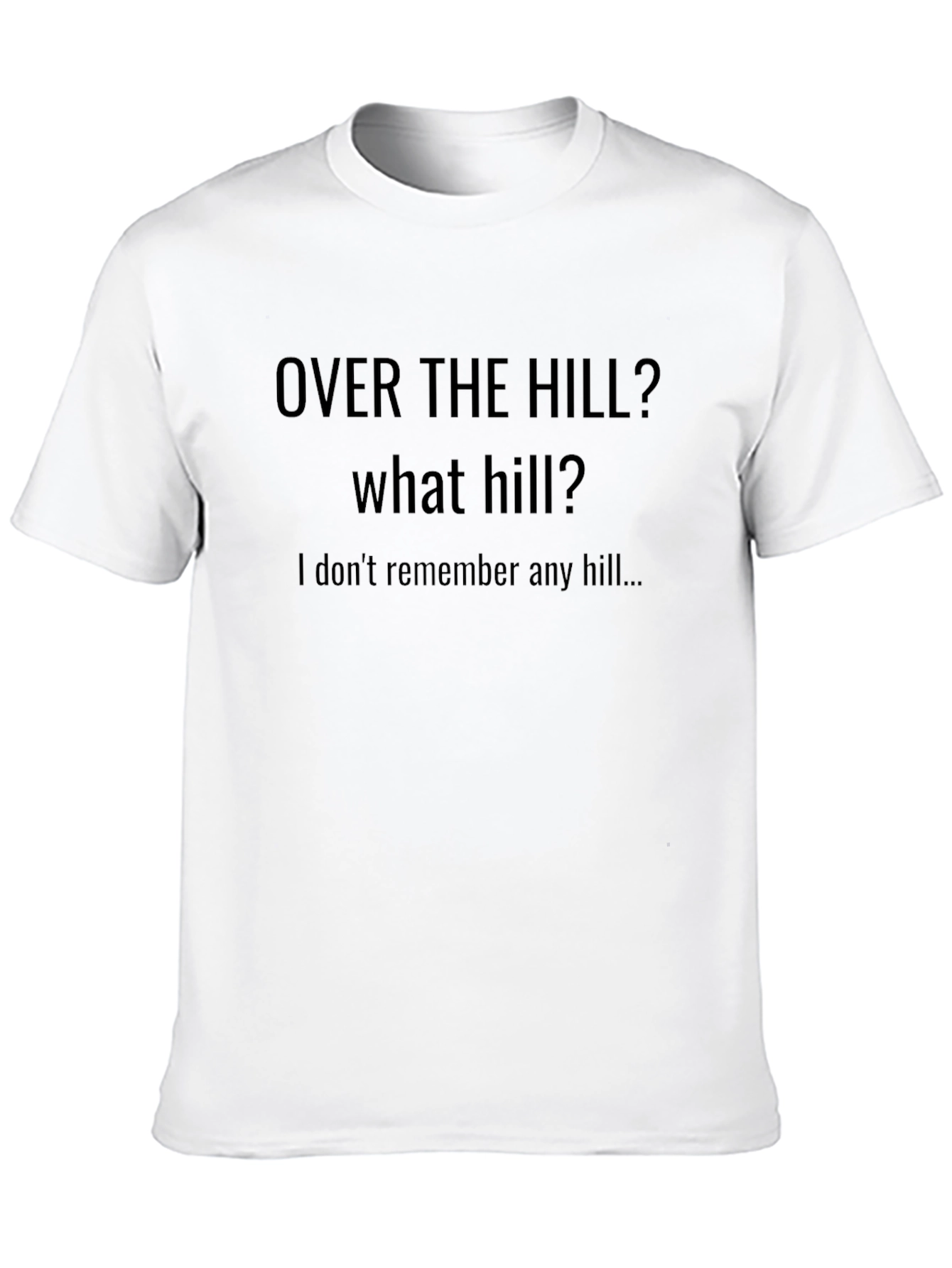 Funny Over The Hill T-Shirt