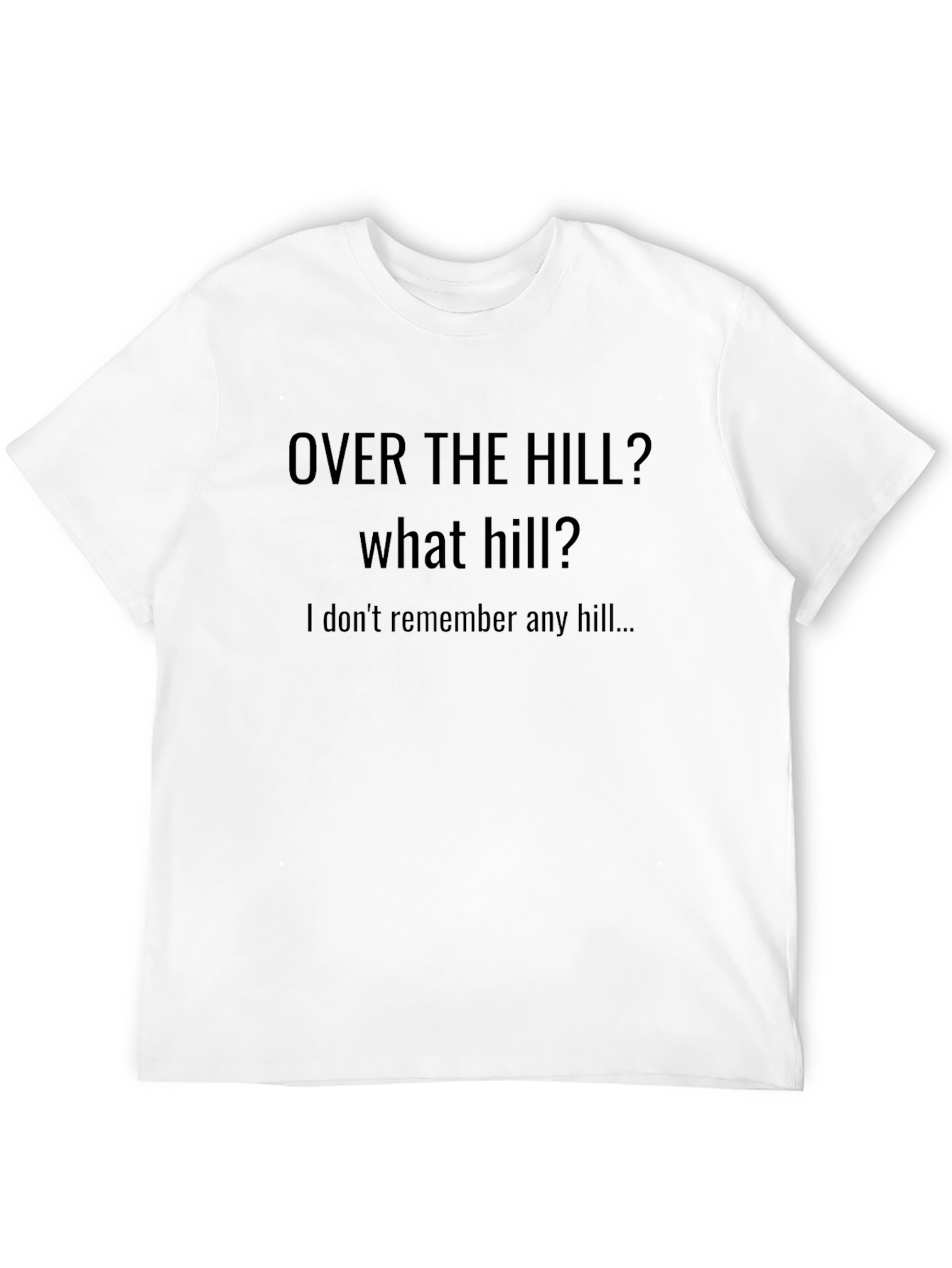Funny Over The Hill T-Shirt