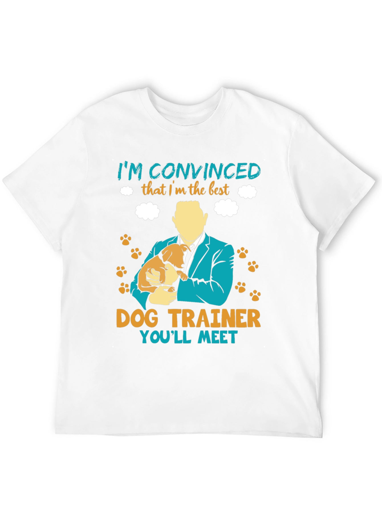 Dog Trainer T-Shirt - Im Convinced
