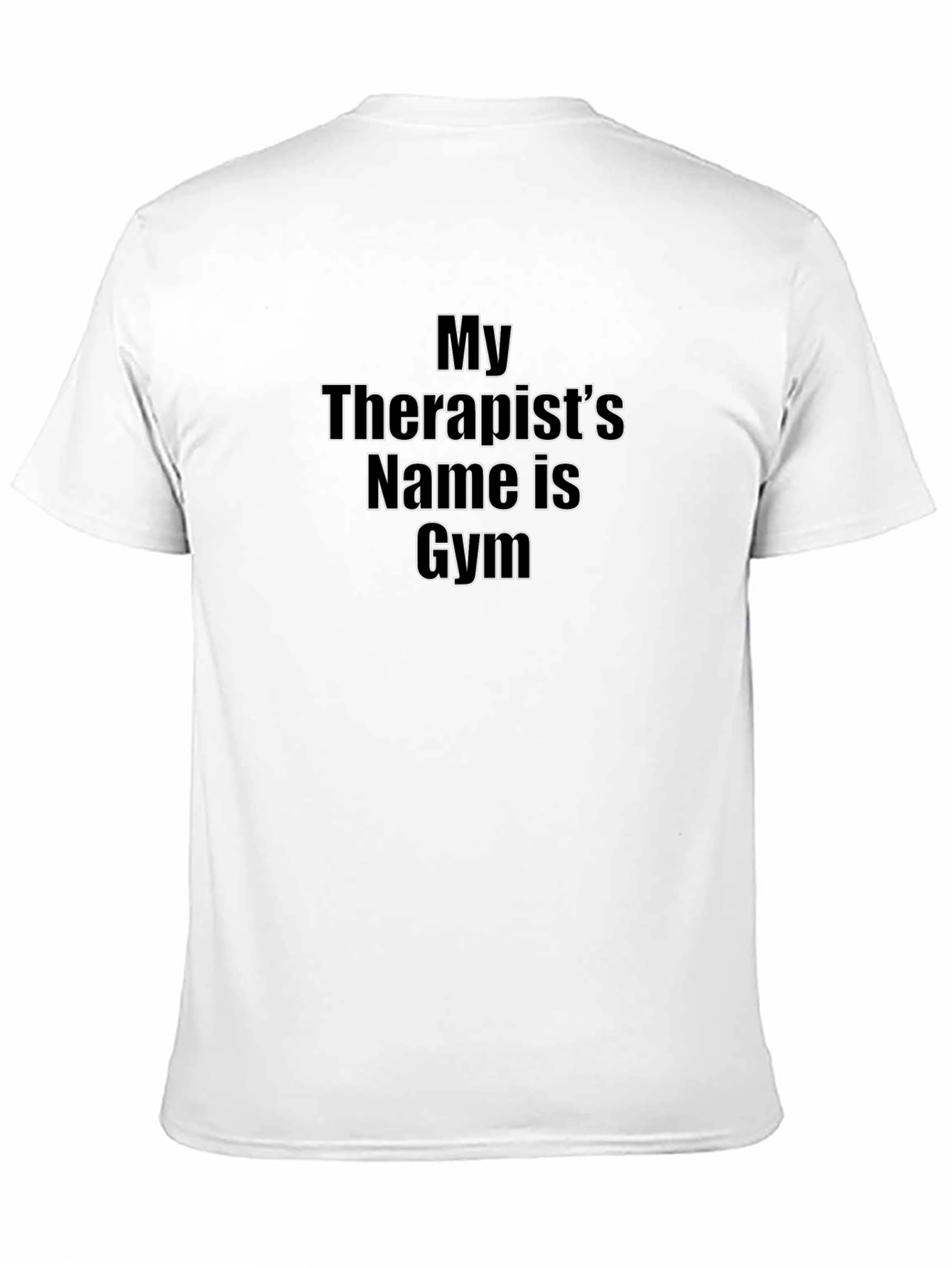 My Therapists Name is Gym T-Shirt