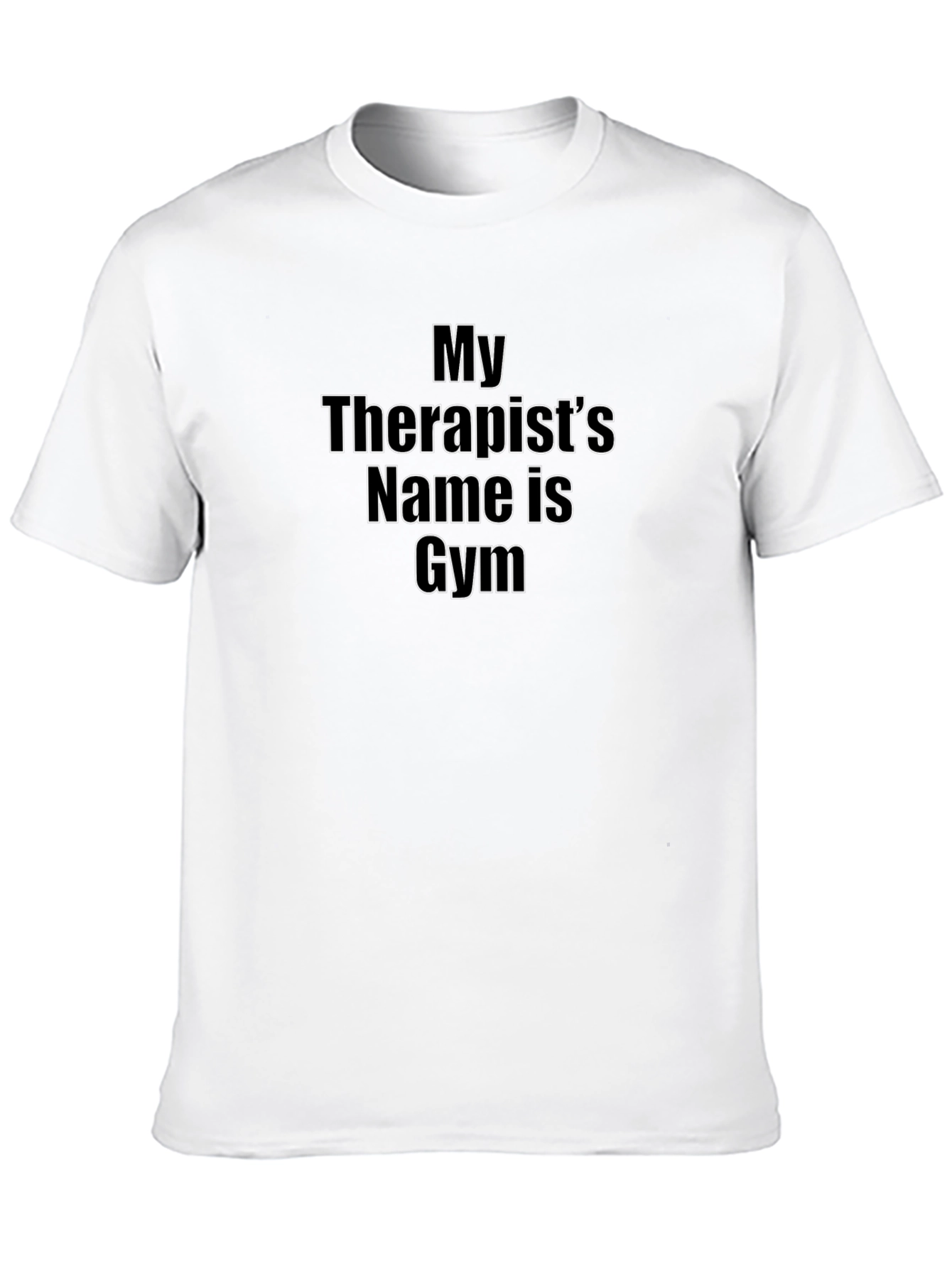 My Therapists Name is Gym T-Shirt