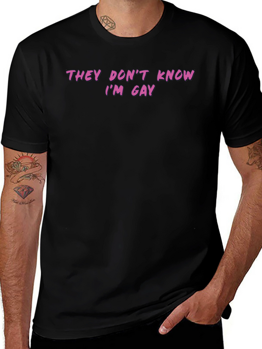 Funny They Dont Know Im Gay Graphic Tee