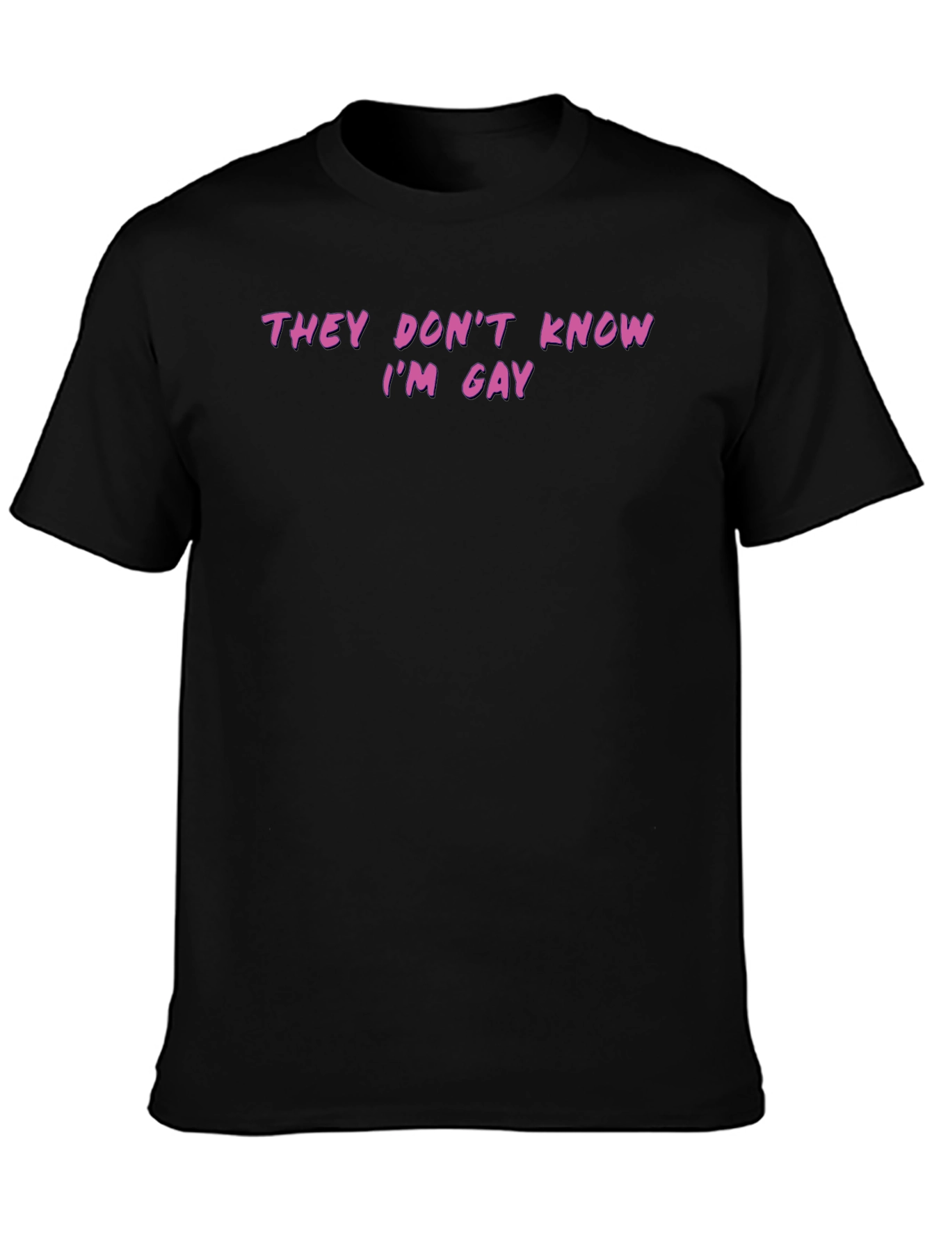Funny They Dont Know Im Gay Graphic Tee