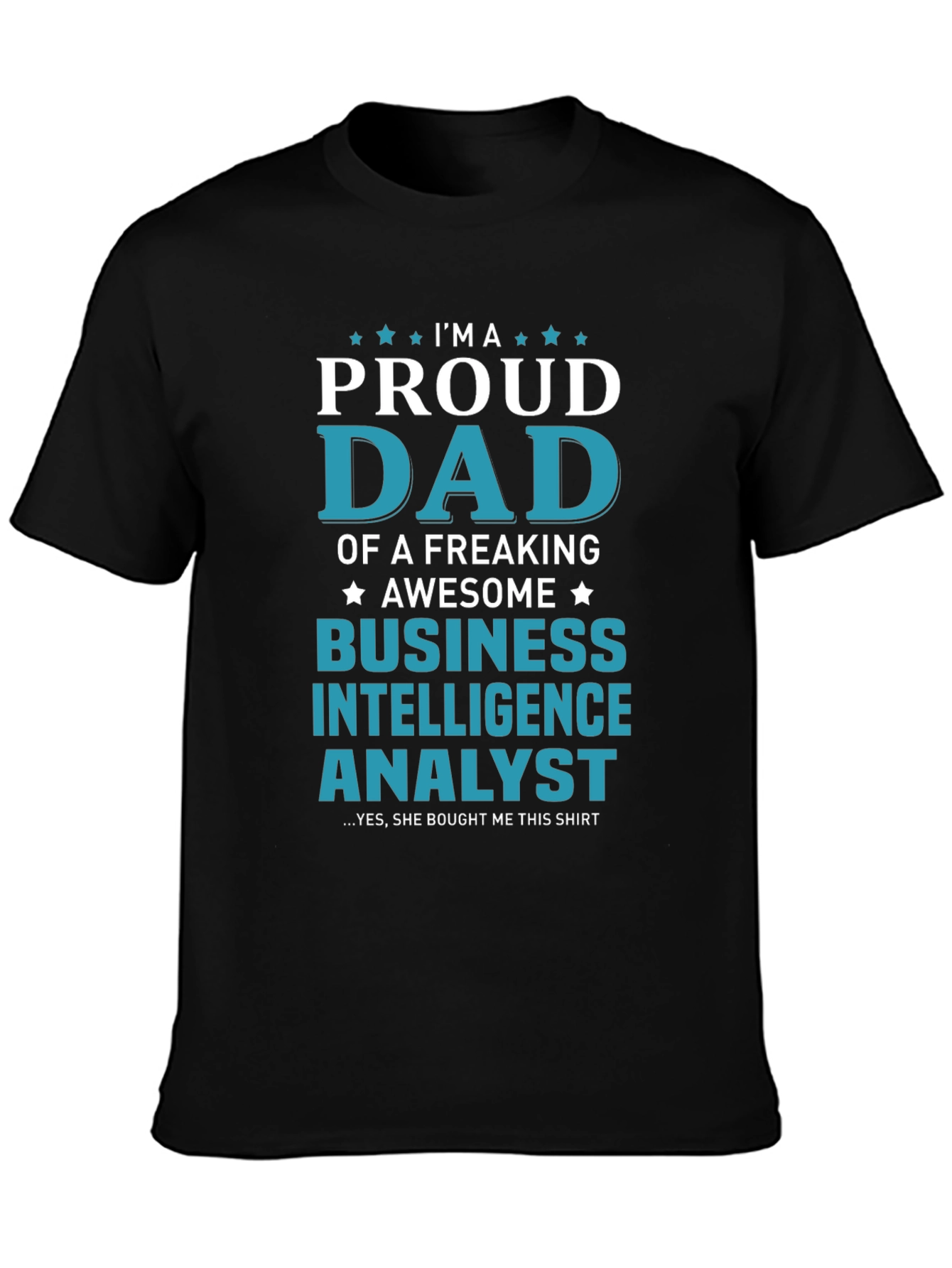 Proud Dad Business Intelligence Analyst T-Shirt