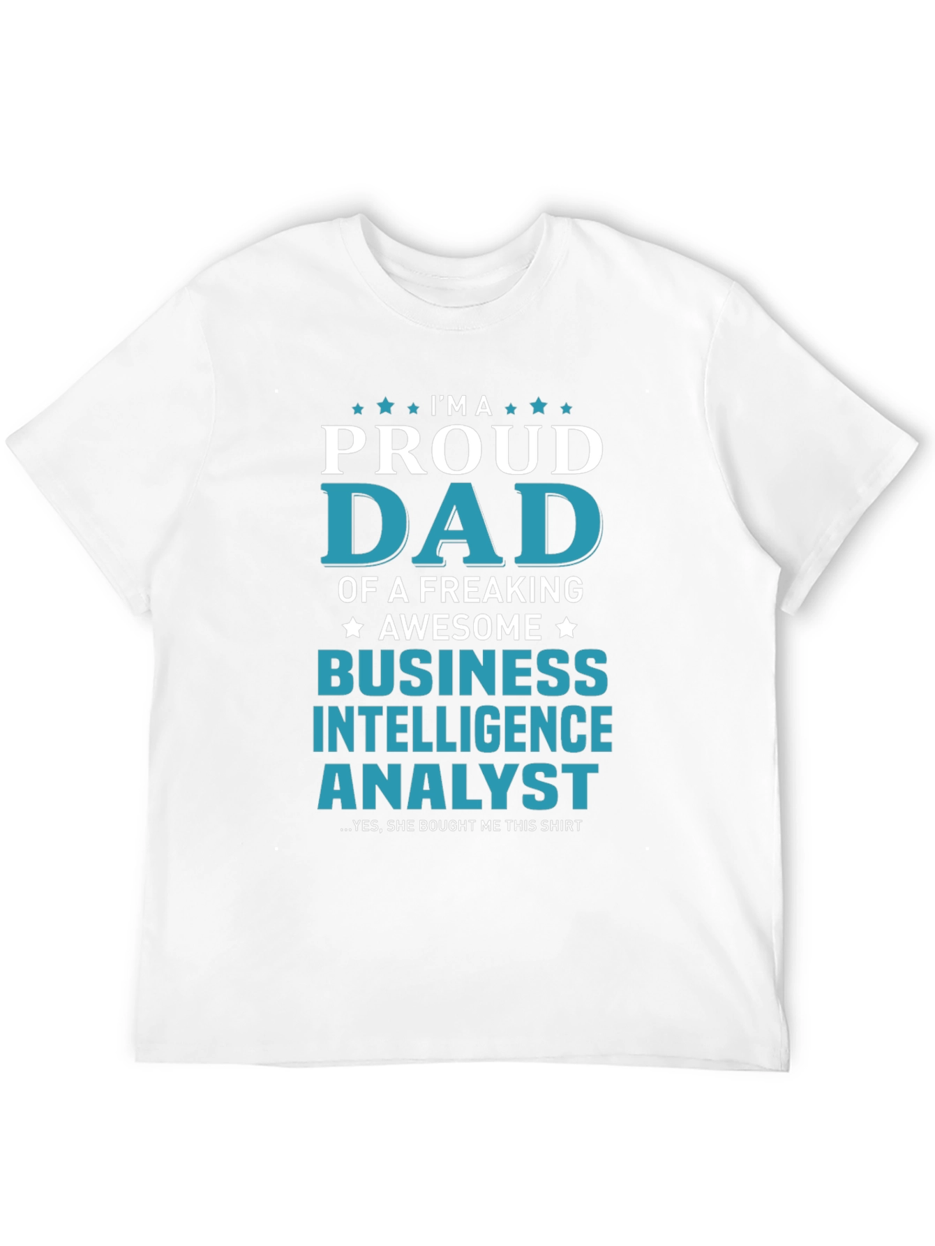 Proud Dad Business Intelligence Analyst T-Shirt