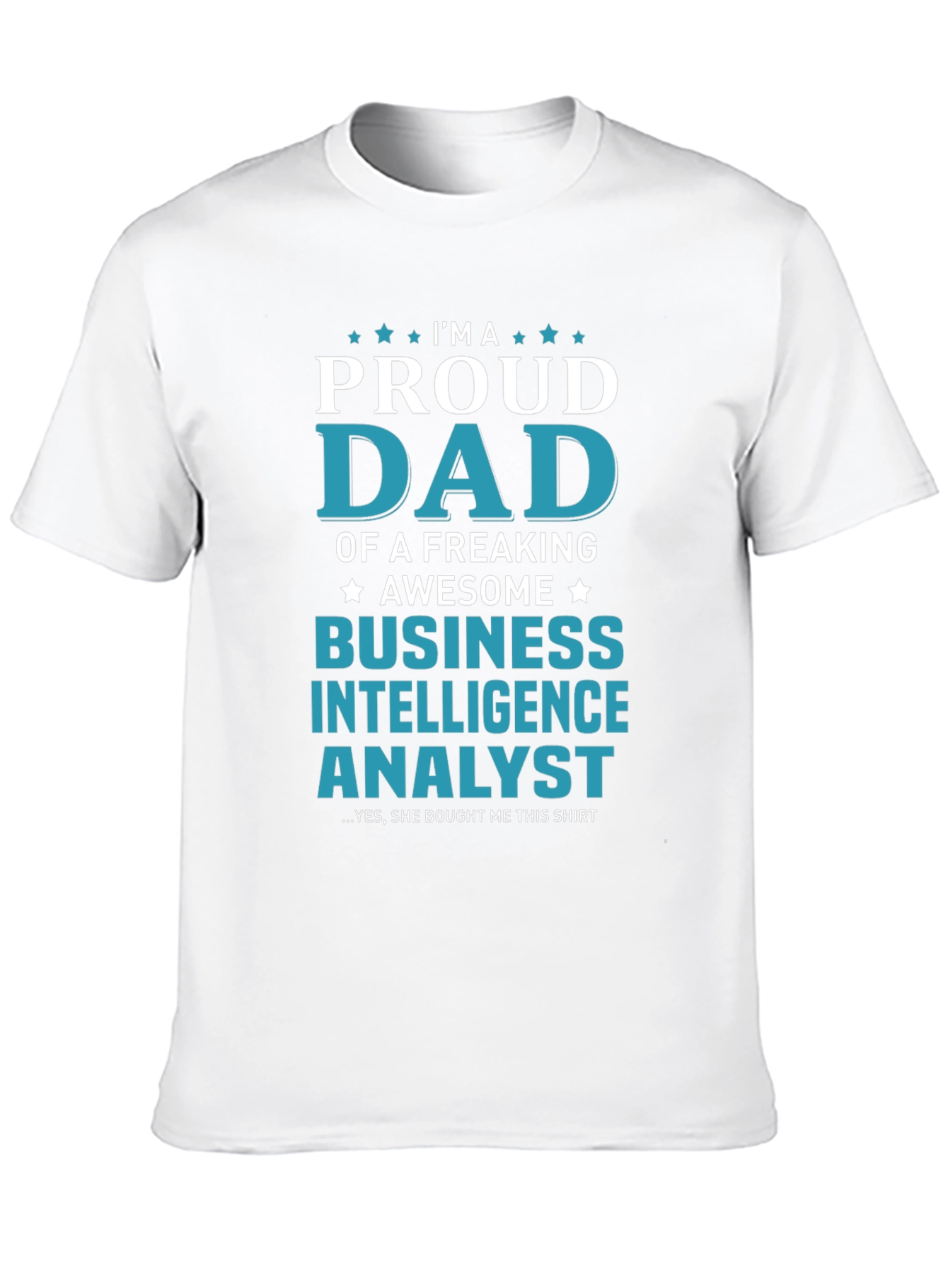 Proud Dad Business Intelligence Analyst T-Shirt