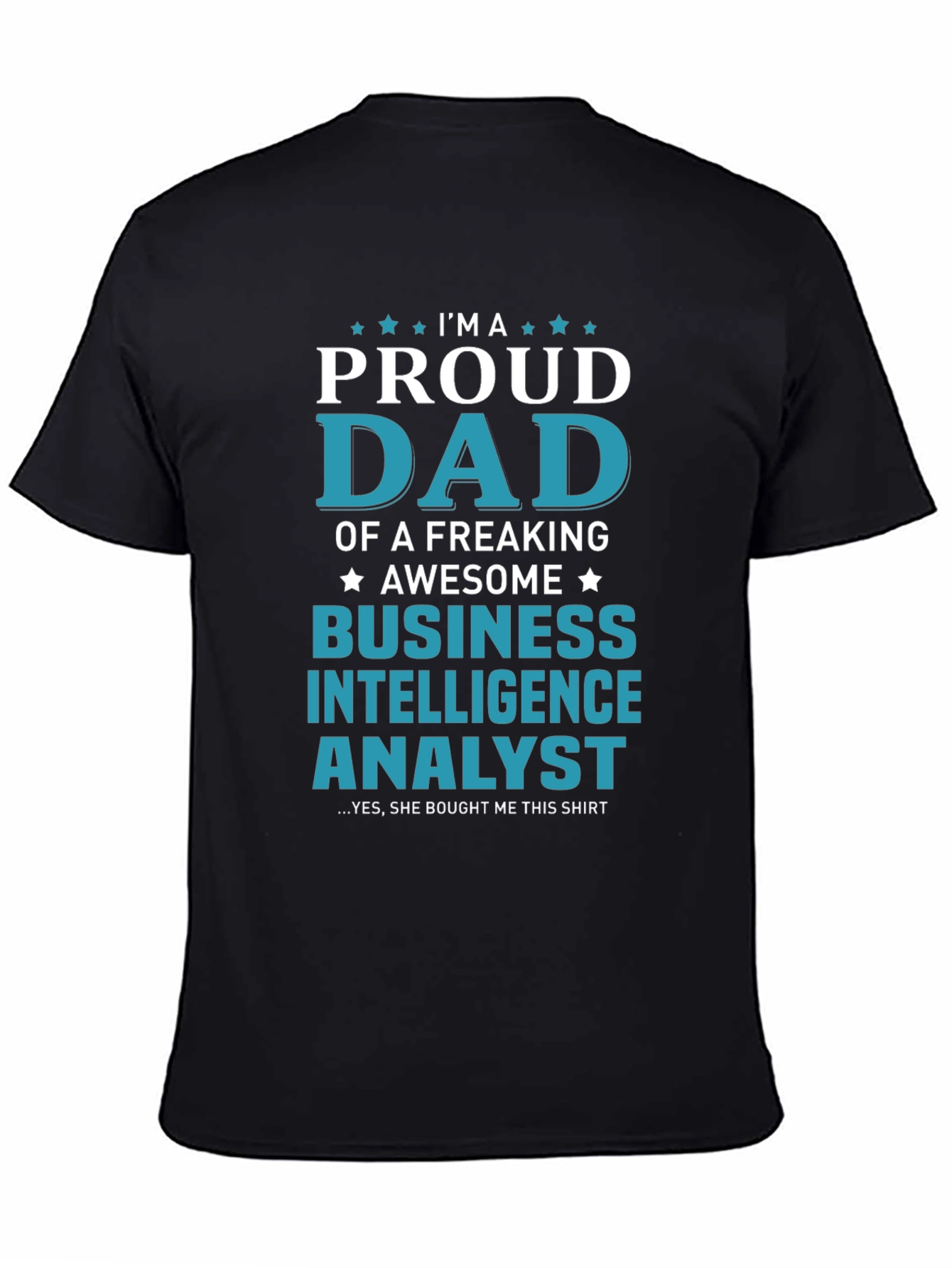 Proud Dad Business Intelligence Analyst T-Shirt