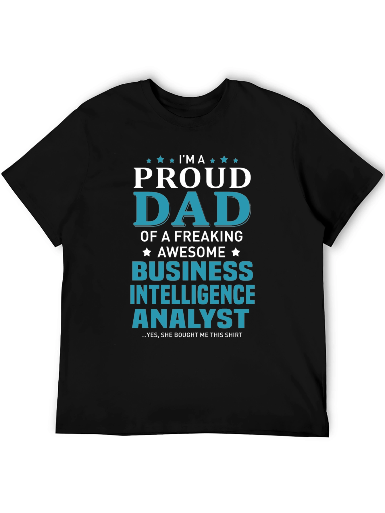 Proud Dad Business Intelligence Analyst T-Shirt