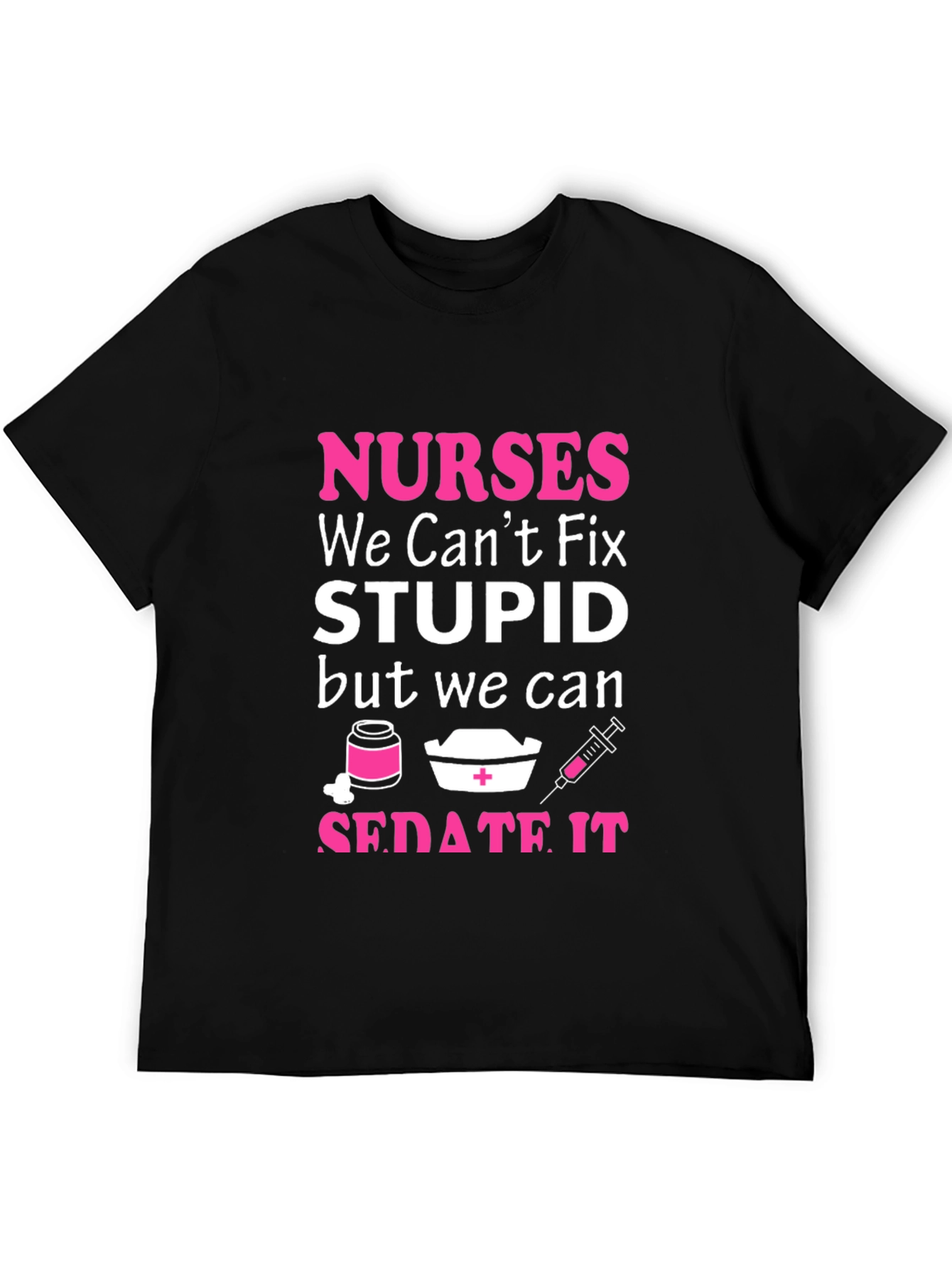 Nurses Cant Fix Stupid T-Shirt
