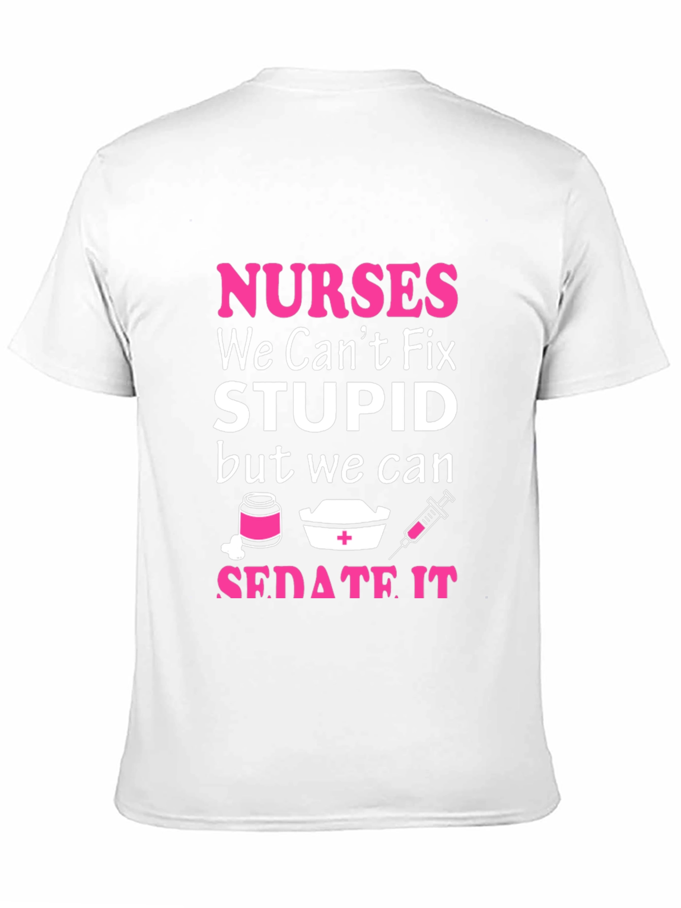 Nurses Cant Fix Stupid T-Shirt