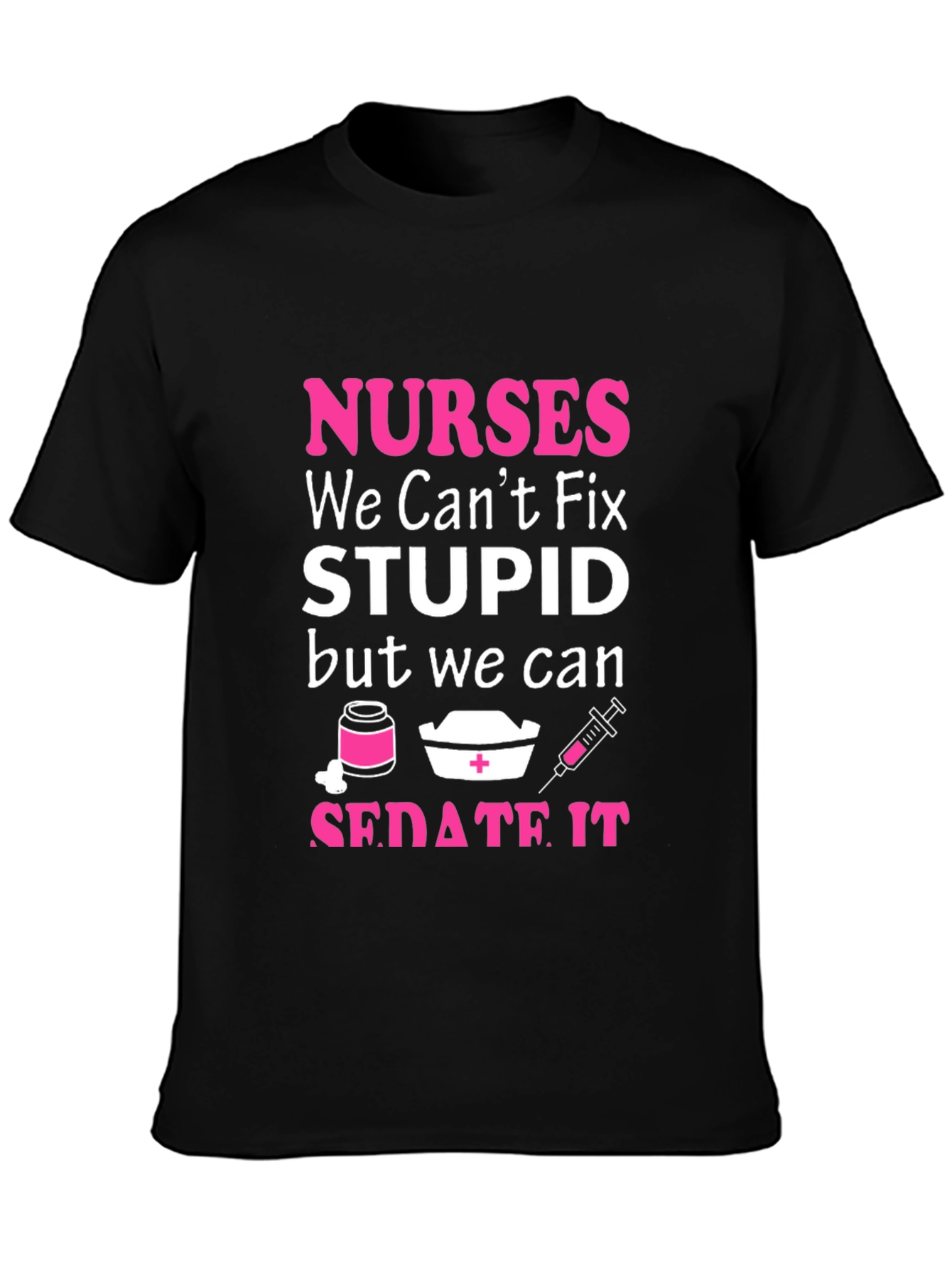 Nurses Cant Fix Stupid T-Shirt