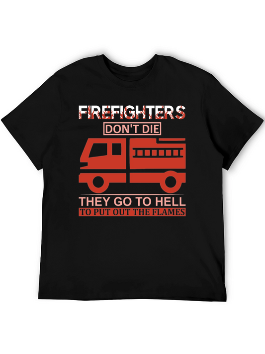 Firefighter T-Shirt - They Go To Hell To Put Out The Flames