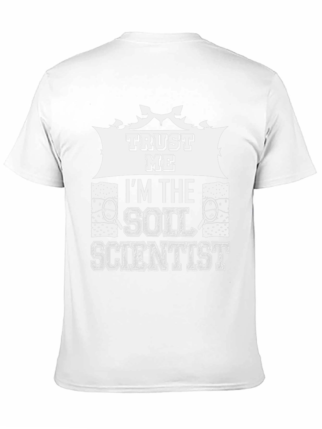 Trust Me Im The Soil Scientist T-Shirt