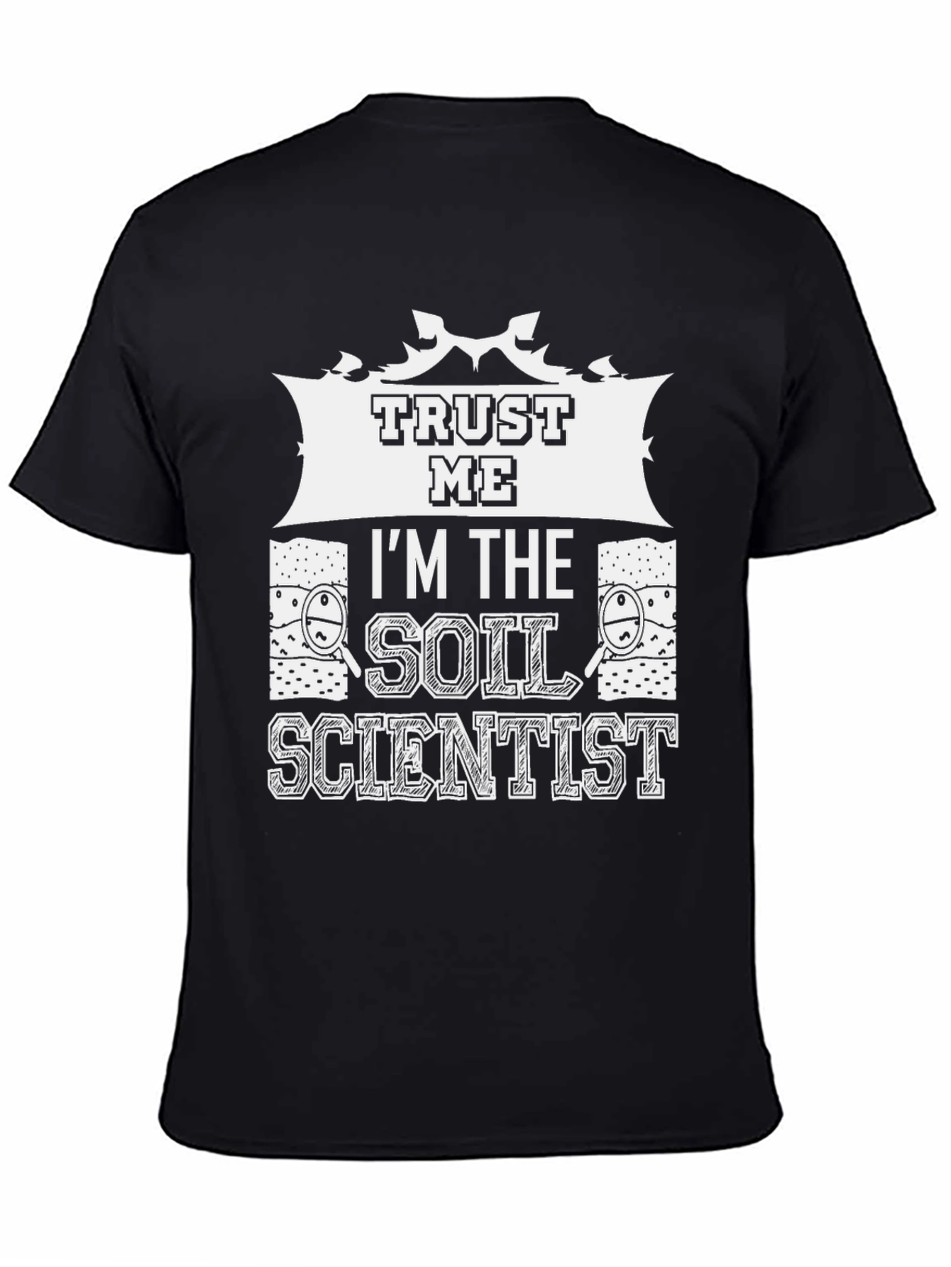 Trust Me Im The Soil Scientist T-Shirt