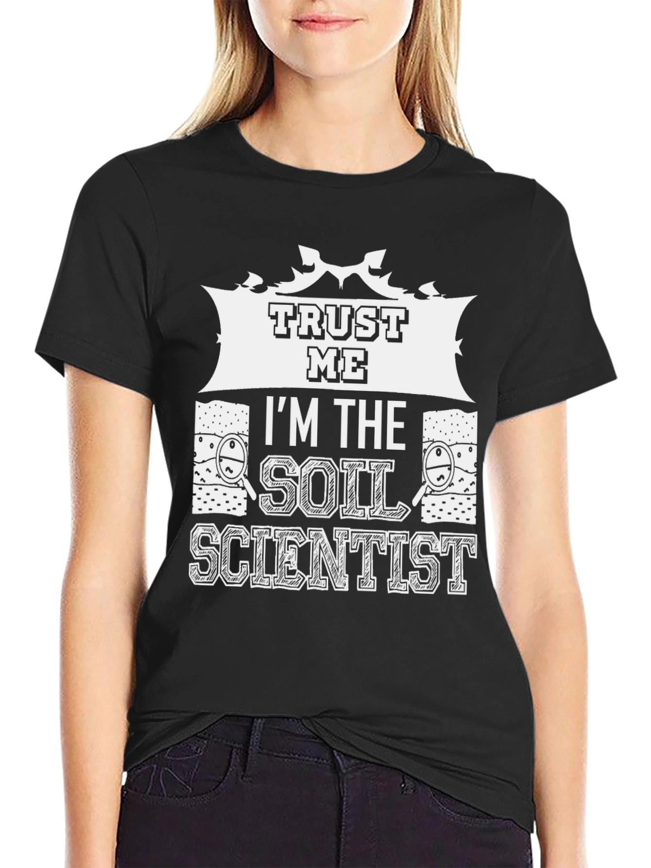 Trust Me Im The Soil Scientist T-Shirt