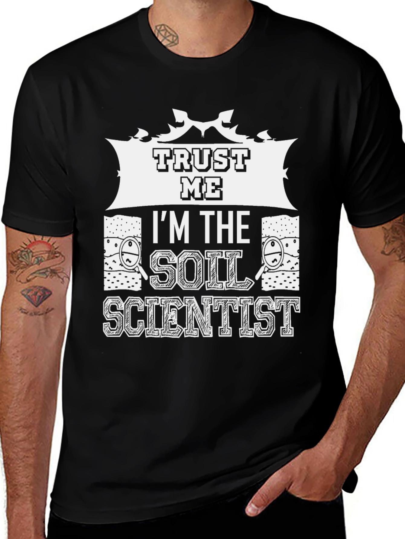Trust Me Im The Soil Scientist T-Shirt