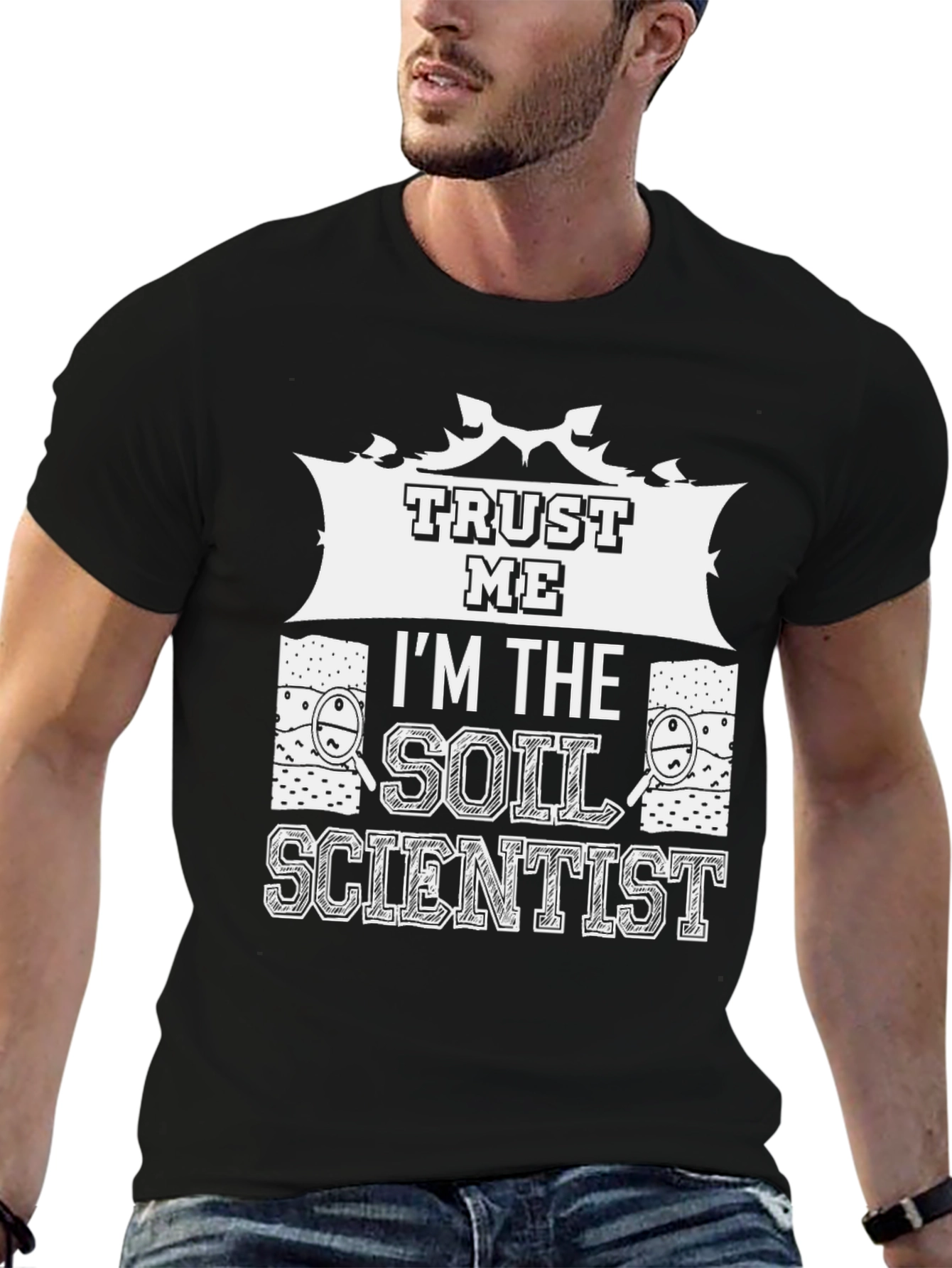 Trust Me Im The Soil Scientist T-Shirt