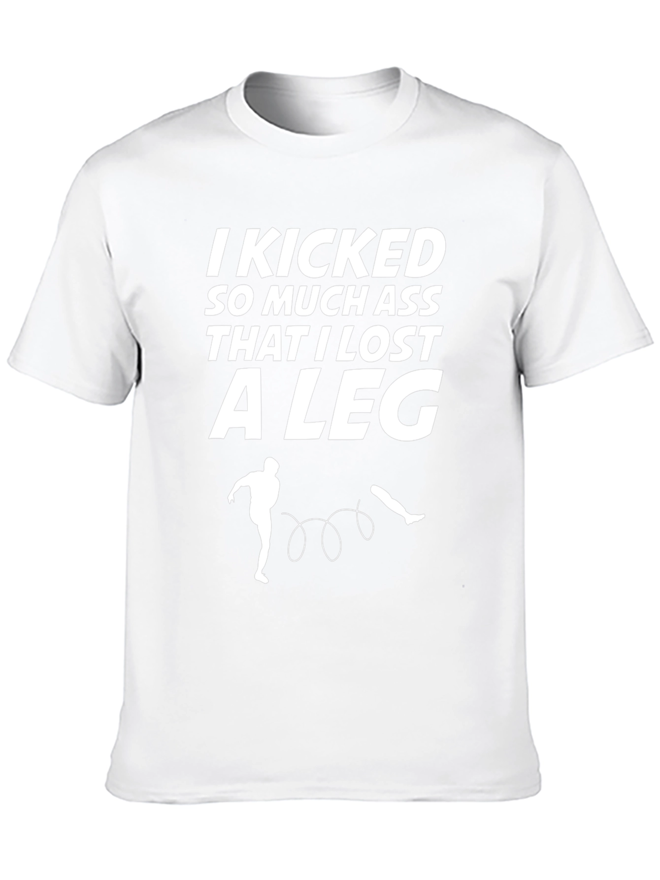 Funny Kicking Ass T-Shirt - Lost A Leg