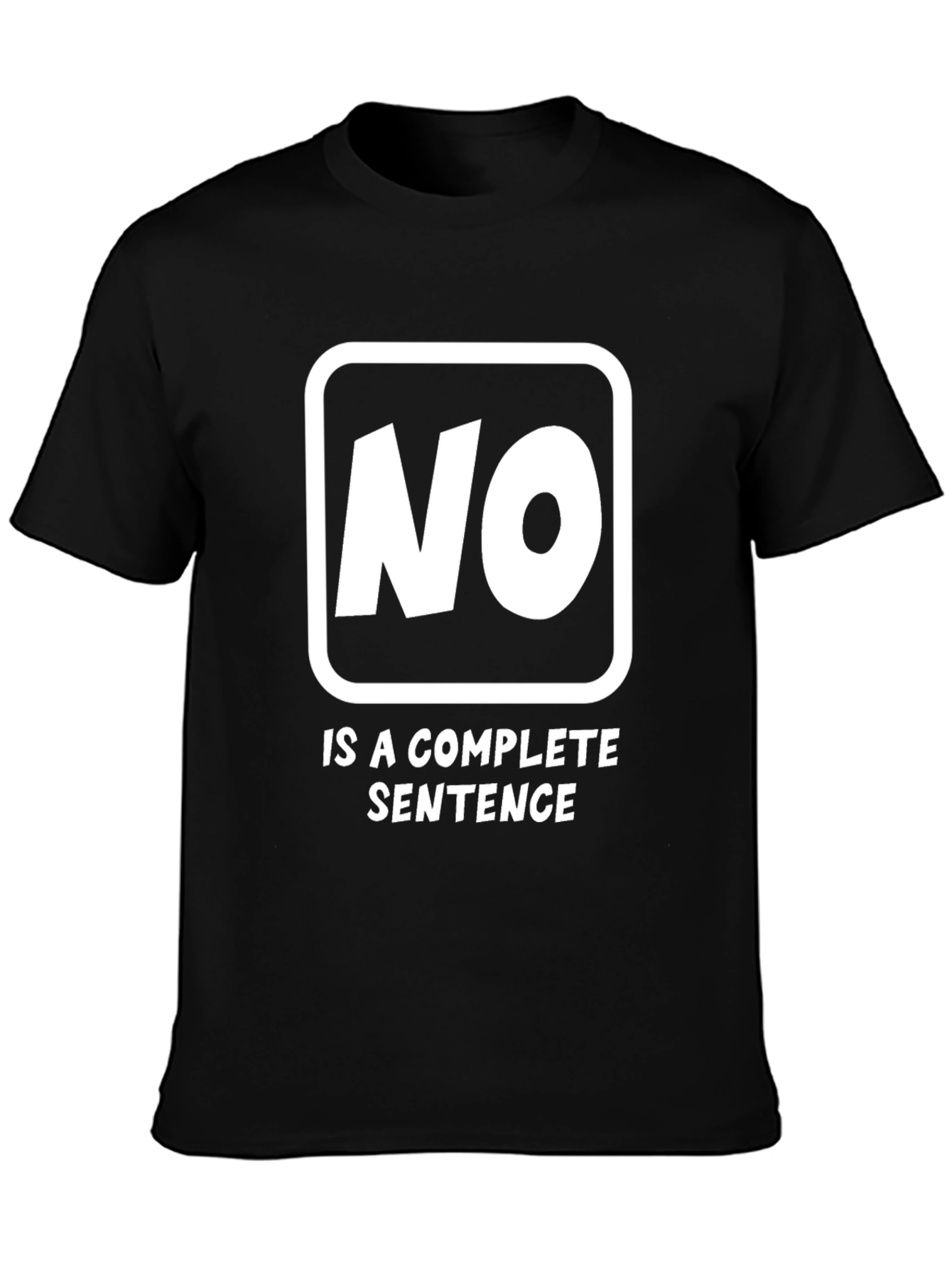 No Is A Complete Sentence Funny Graphic Tee