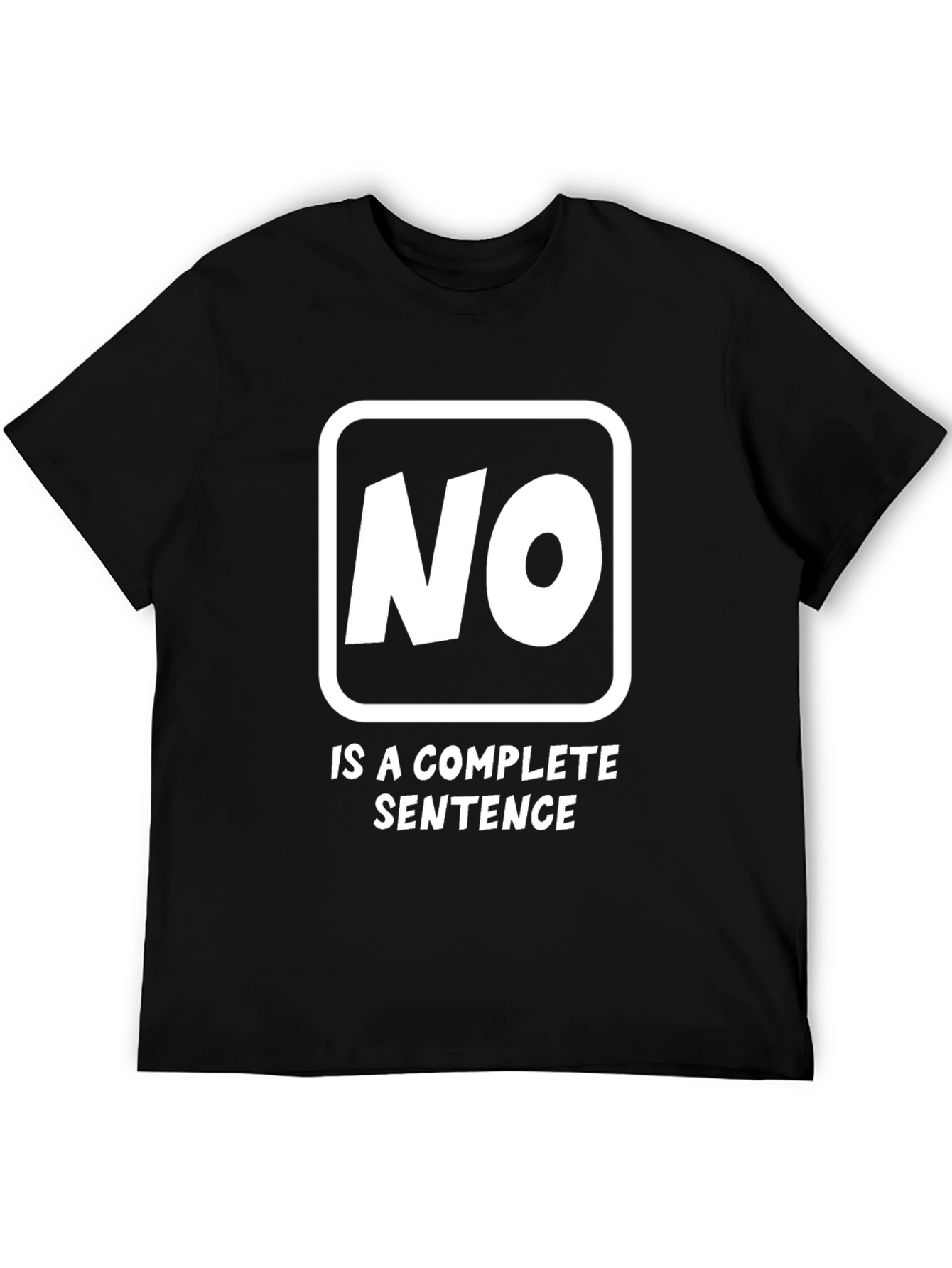 No Is A Complete Sentence Funny Graphic Tee