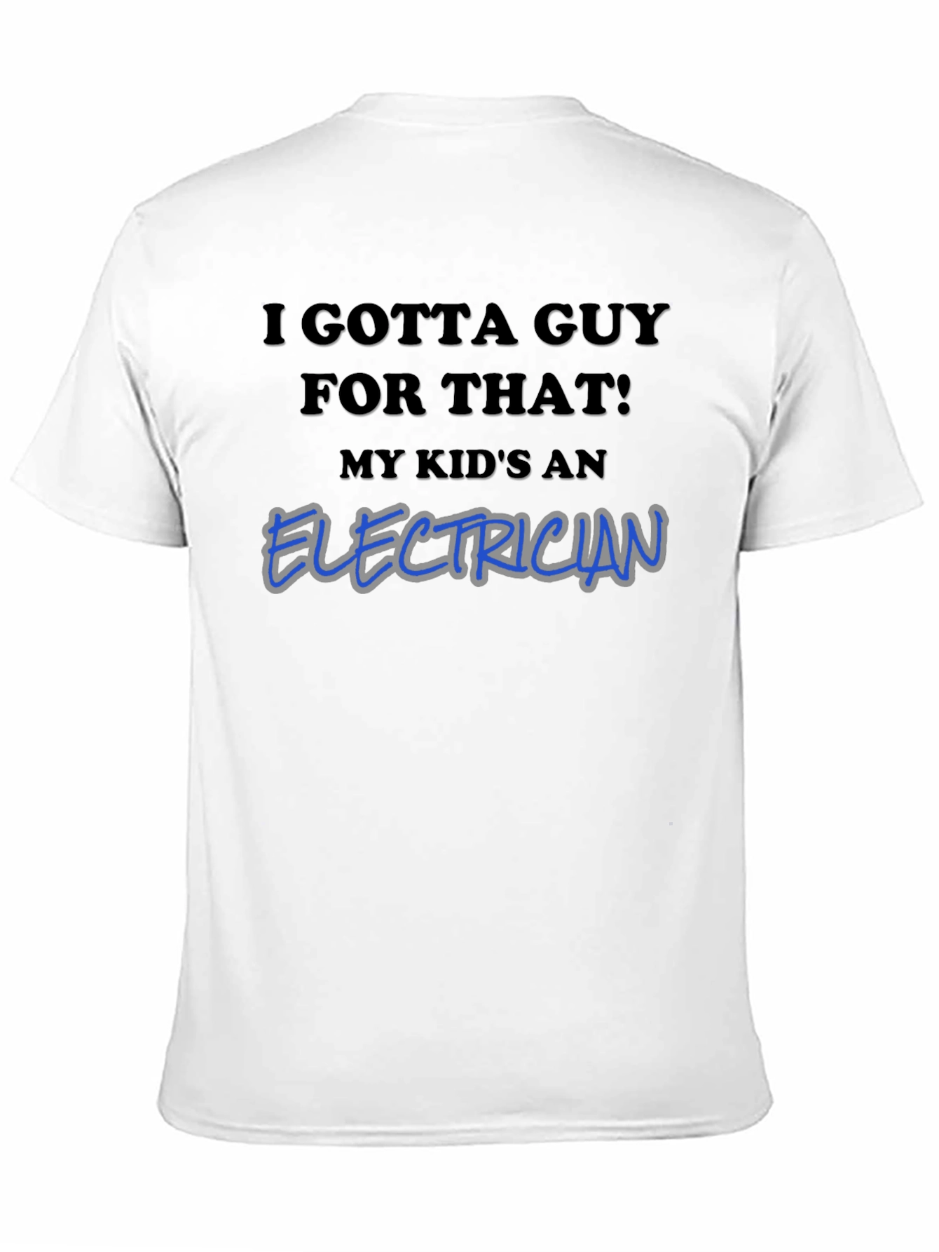 I Gotta Guy For That Electrician T-Shirt