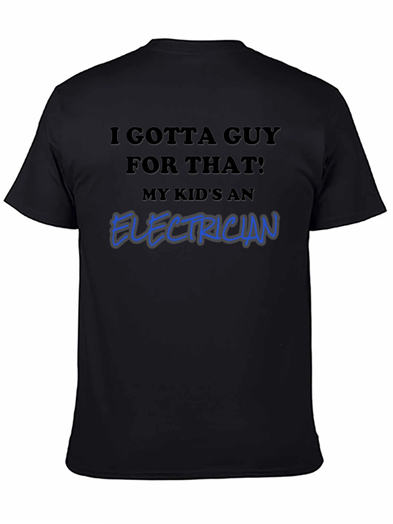 I Gotta Guy For That Electrician T-Shirt