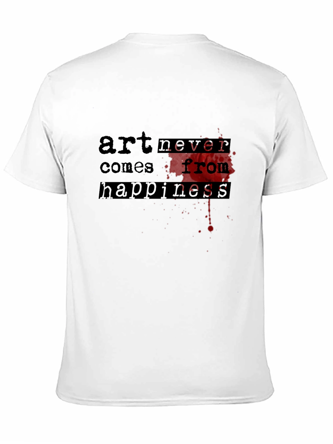 Art Never Comes From Happiness Graphic T-Shirt