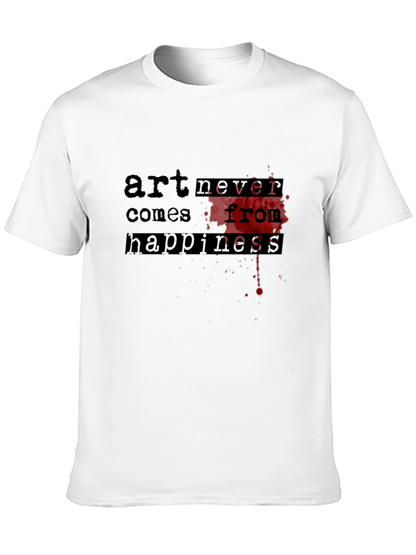 Art Never Comes From Happiness Graphic T-Shirt