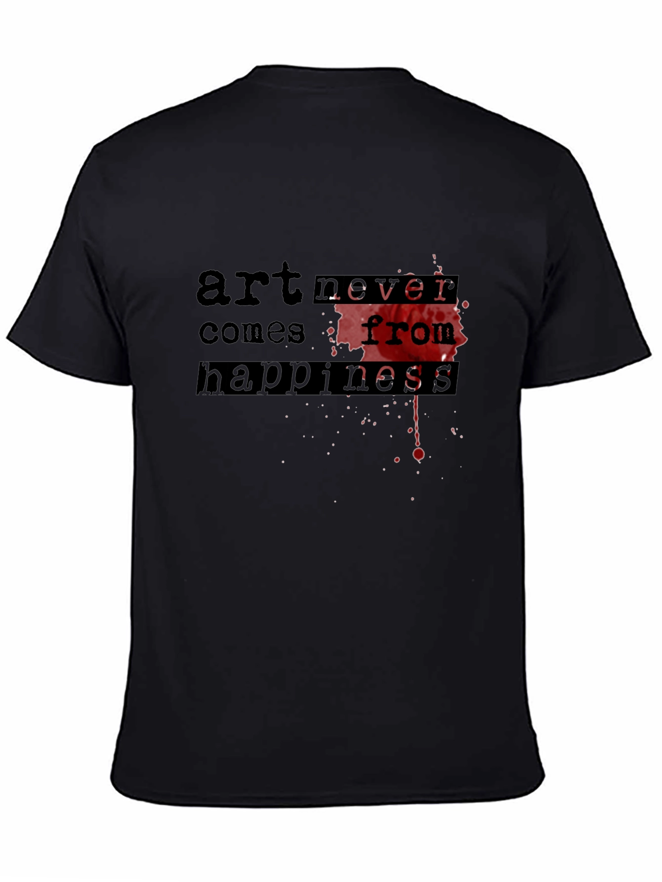 Art Never Comes From Happiness Graphic T-Shirt