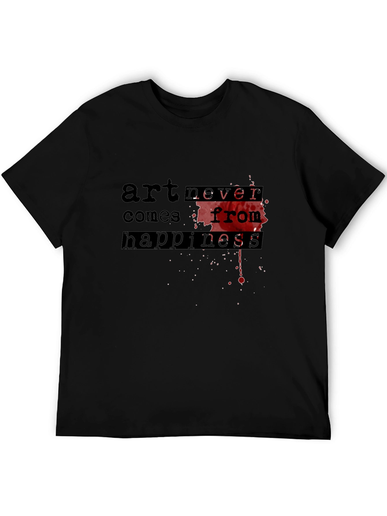 Art Never Comes From Happiness Graphic T-Shirt