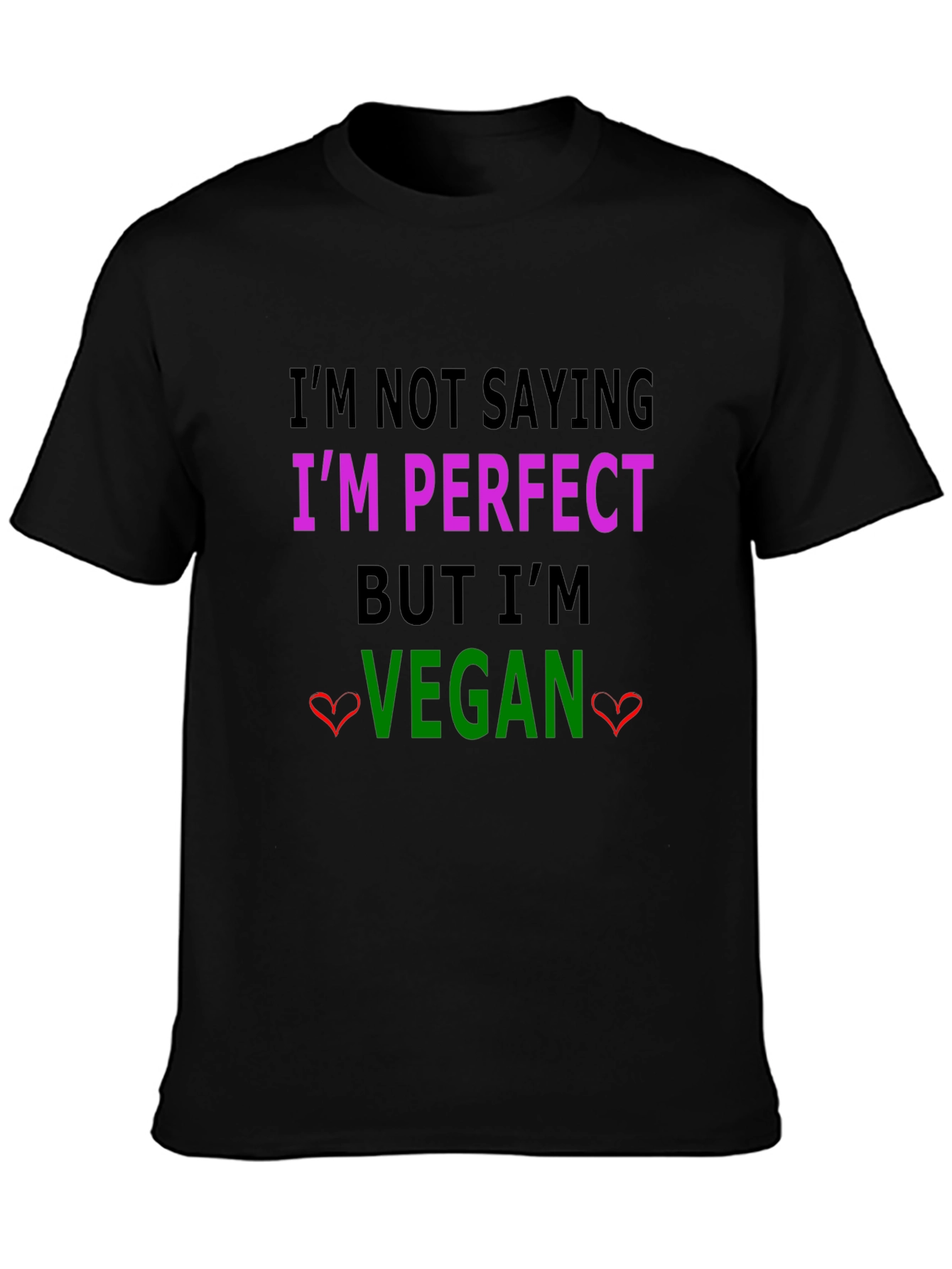 Im Not Saying Im Perfect Vegan T-Shirt